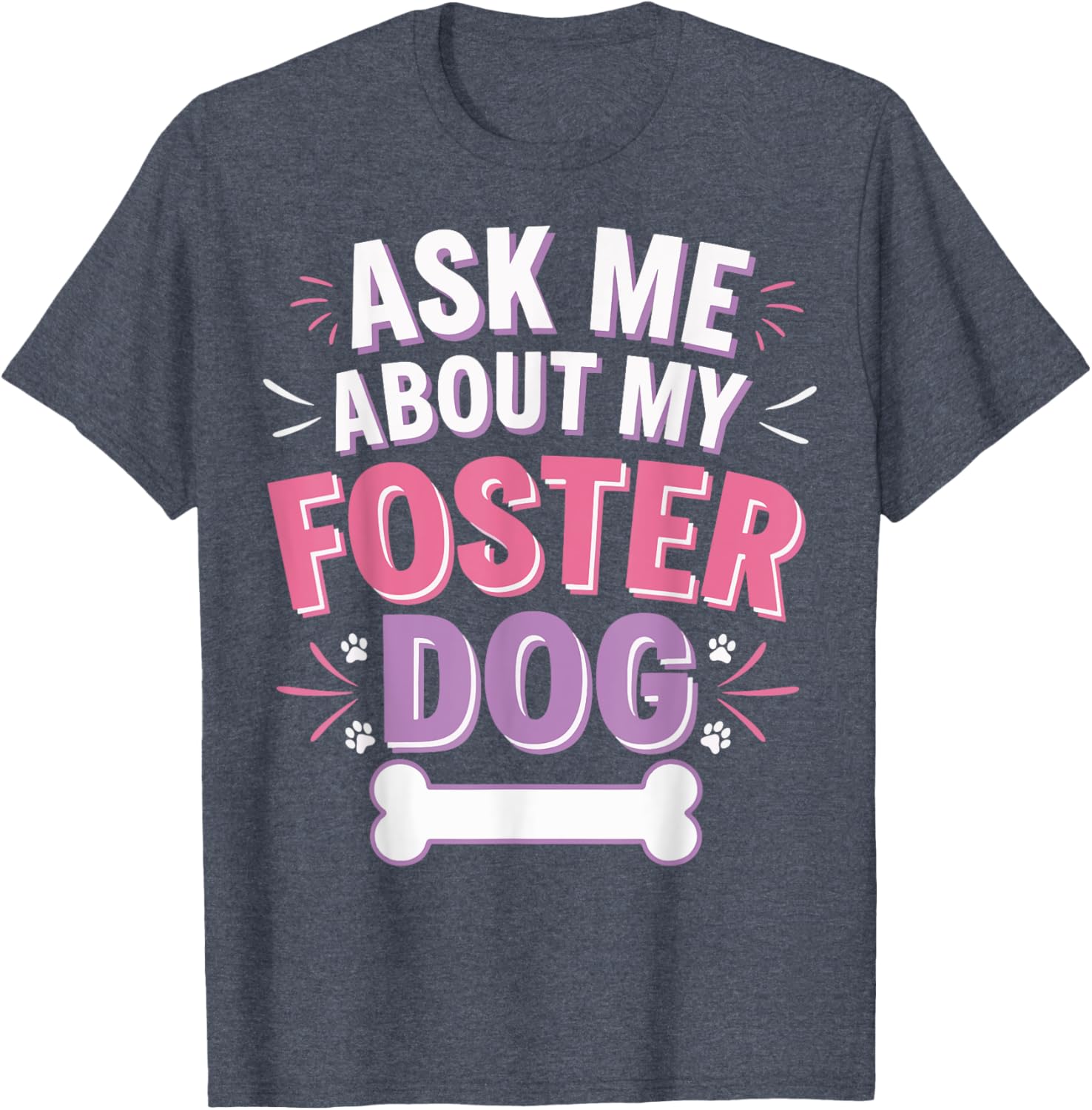 Ask Me About My Foster Dog T-Shirt for Dog Lovers and Advocates - 3