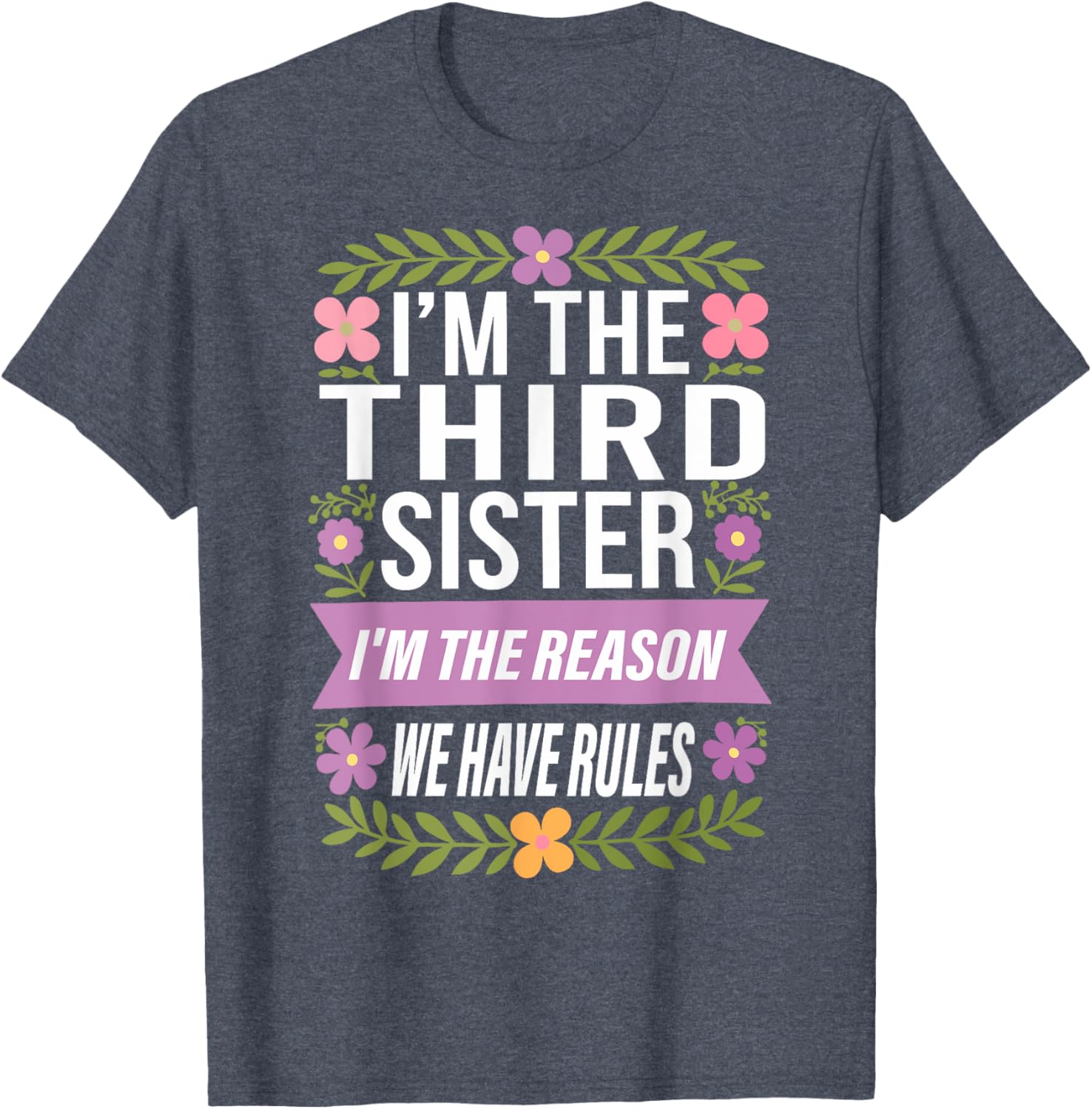 Funny Third Sister I'm the Reason We Have Rules T-Shirt for Siblings - 6