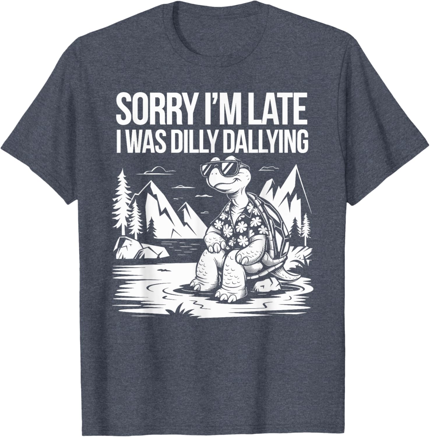 Funny Turtle T-Shirt Sorry I'm Late I Was Dilly Dallying for Men and Women - 11