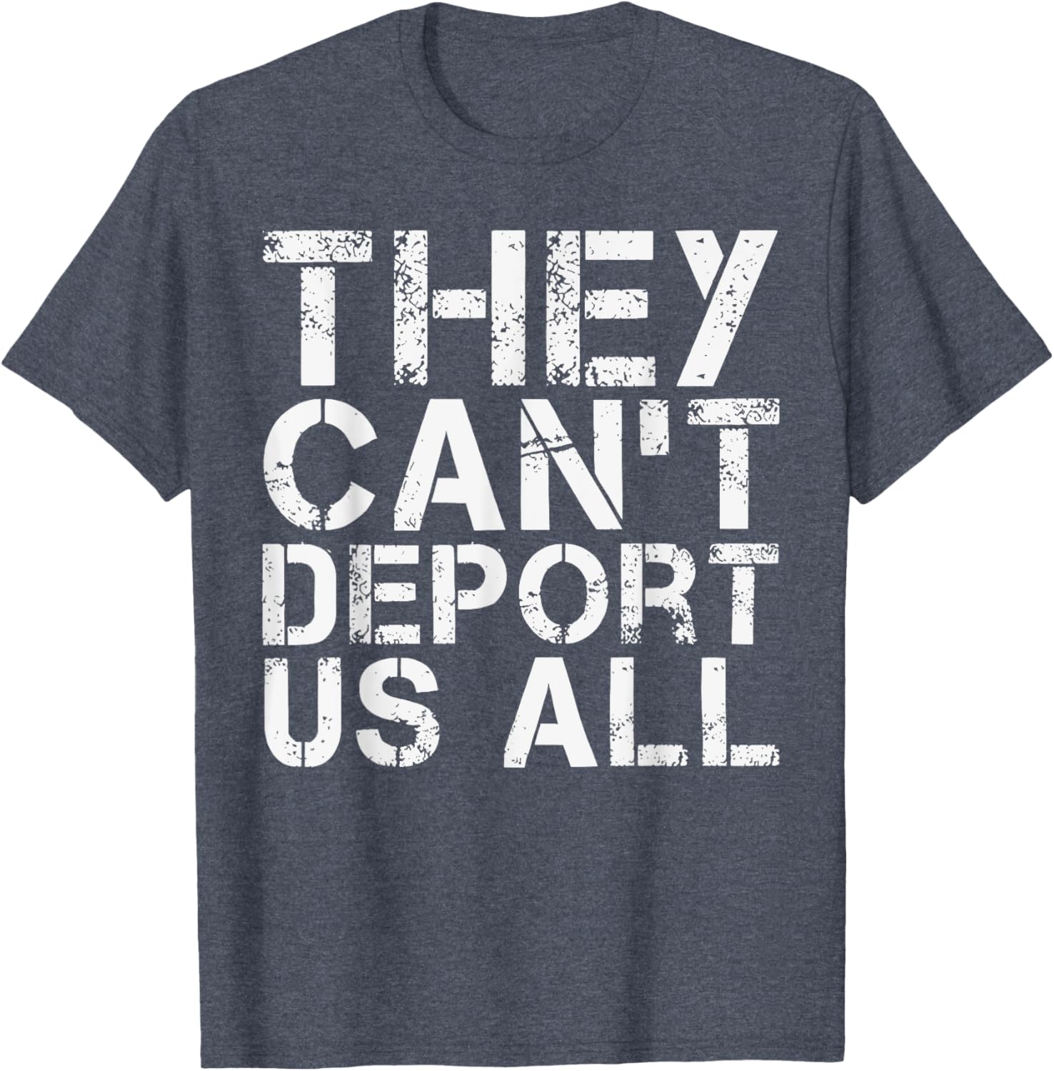 They Can't Deport Us All Immigration Activist T-Shirt for Advocates - 18