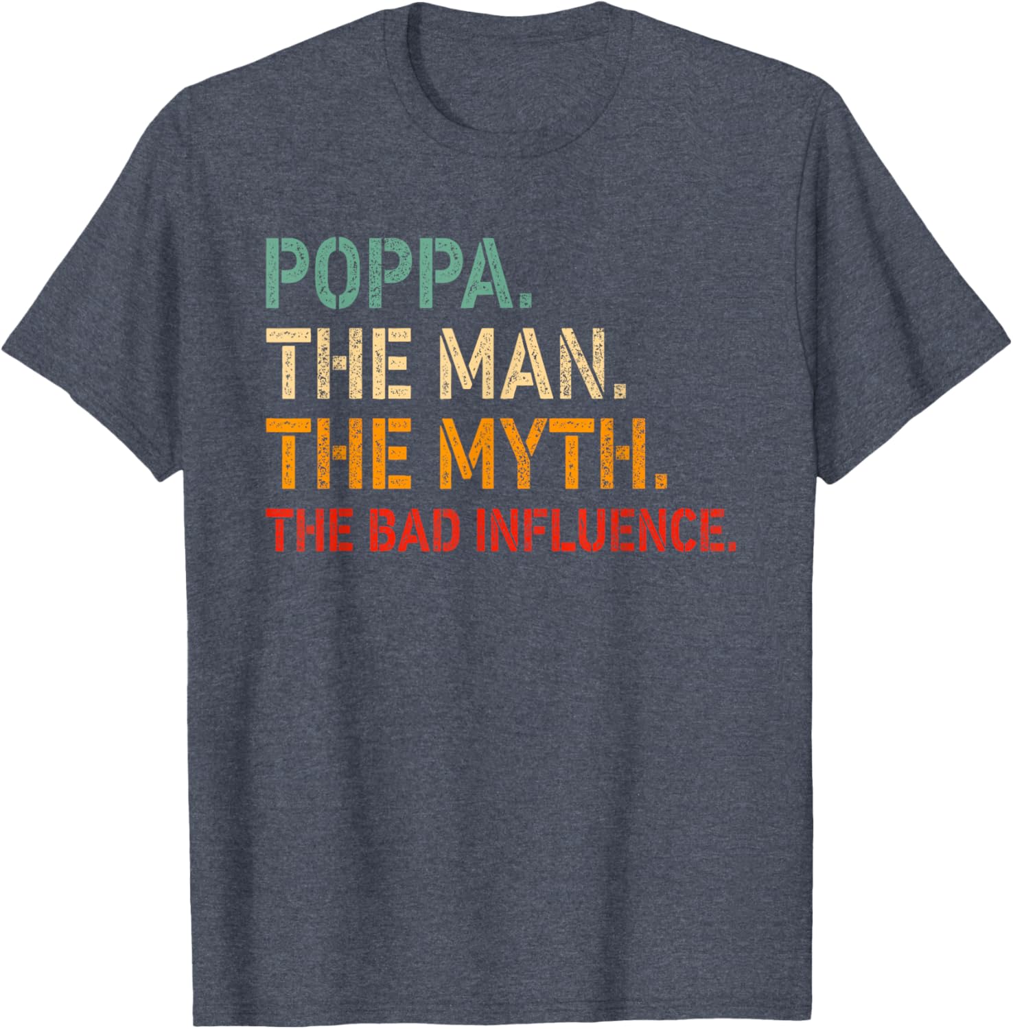 Funny Poppa T-Shirt The Man The Myth The Bad Influence Gift Idea - 26