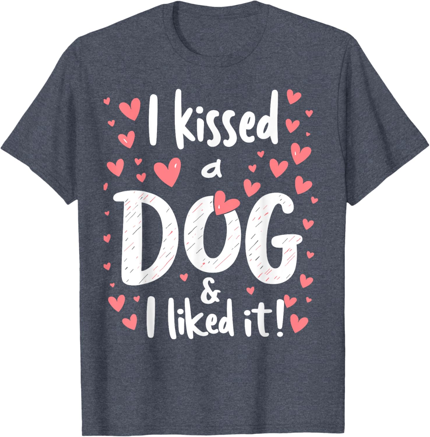 I Kissed a Dog and I Like It Cute Dog Lover T-Shirt for Girls - 15