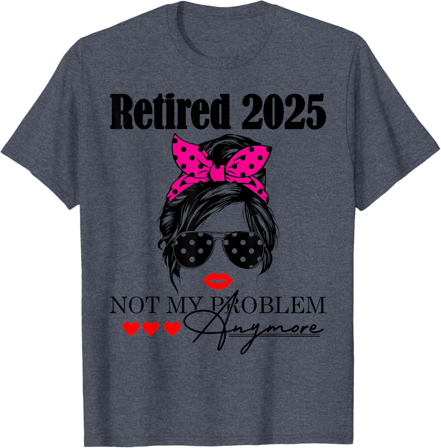 Retired 2025 Messy Hair Not My Problem Anymore Mom T-Shirt for Women - 7