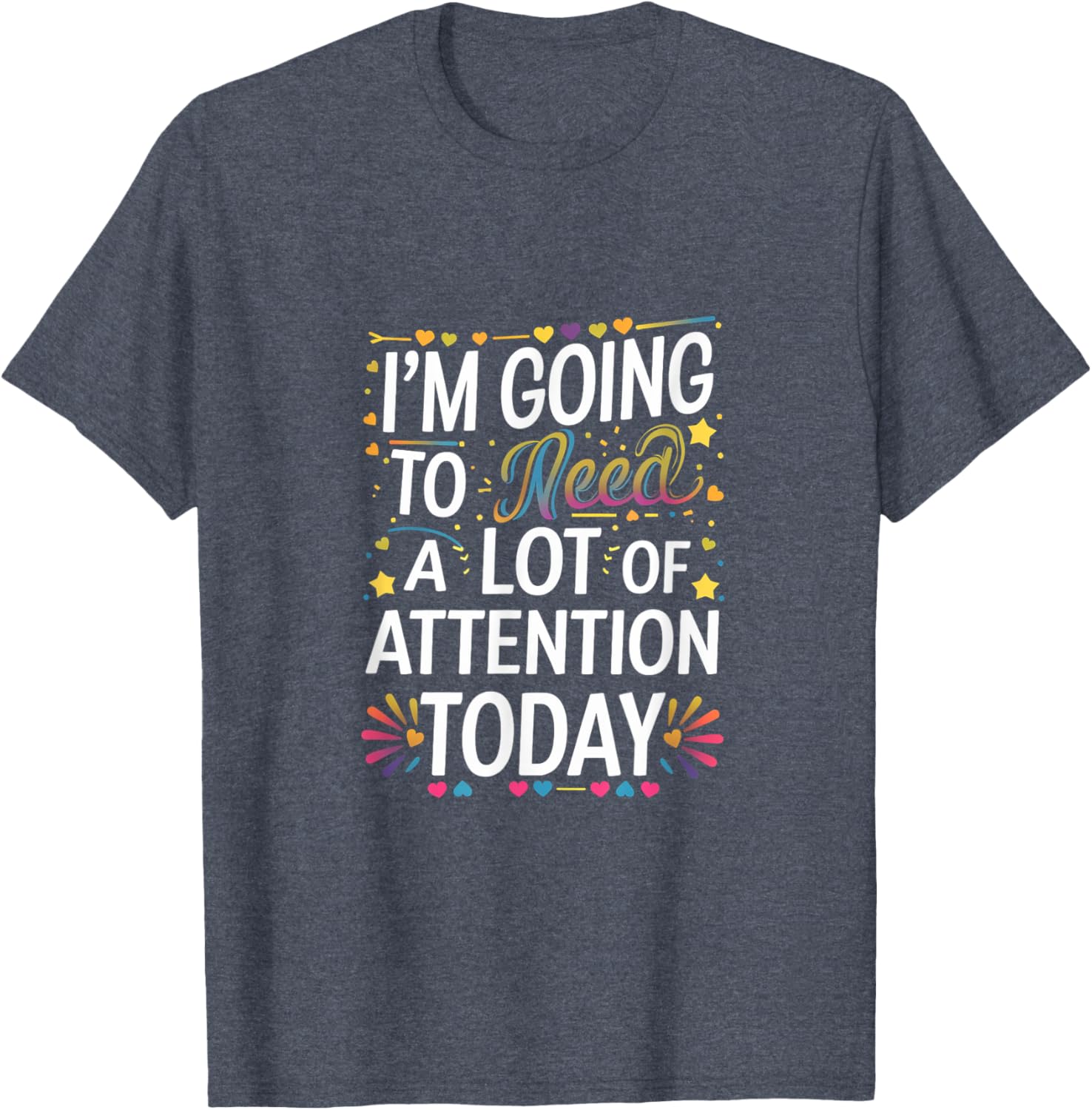 Funny Attention-Seeking T-Shirt for Unforgettable Days - Great Gift Idea! - 22