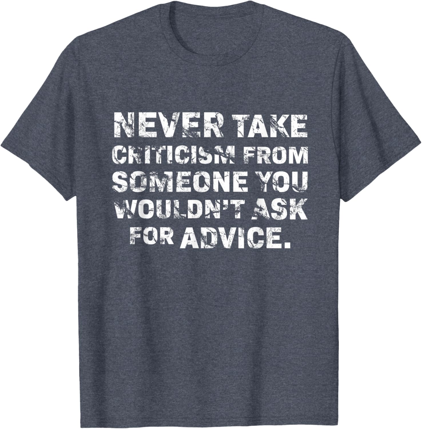 Never Take Criticism T-Shirt - Inspiring Quote Apparel for Confidence - 10