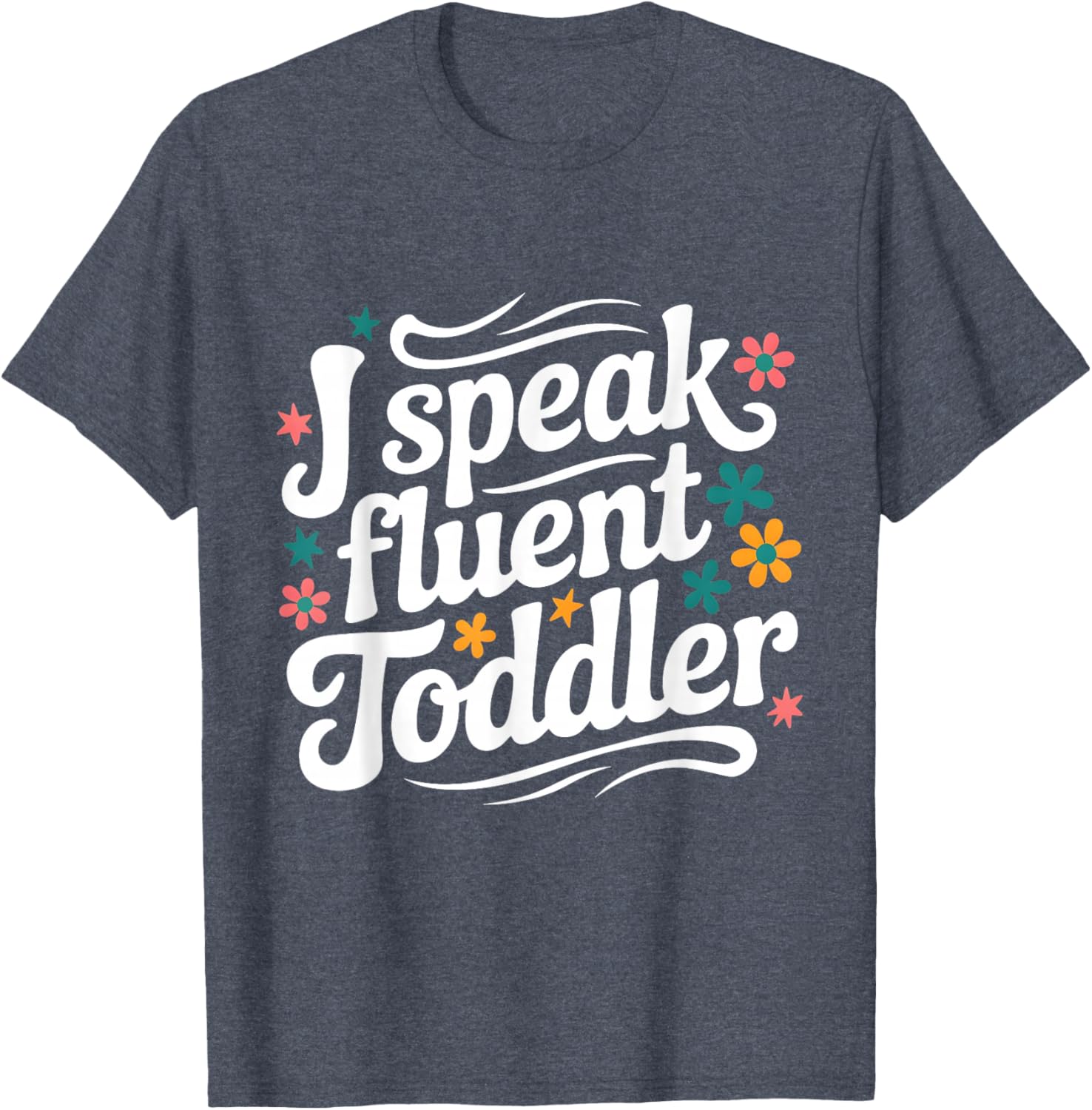 Fluent Toddler Speaker Funny Daycare Provider Teacher Mom T-Shirt - 12