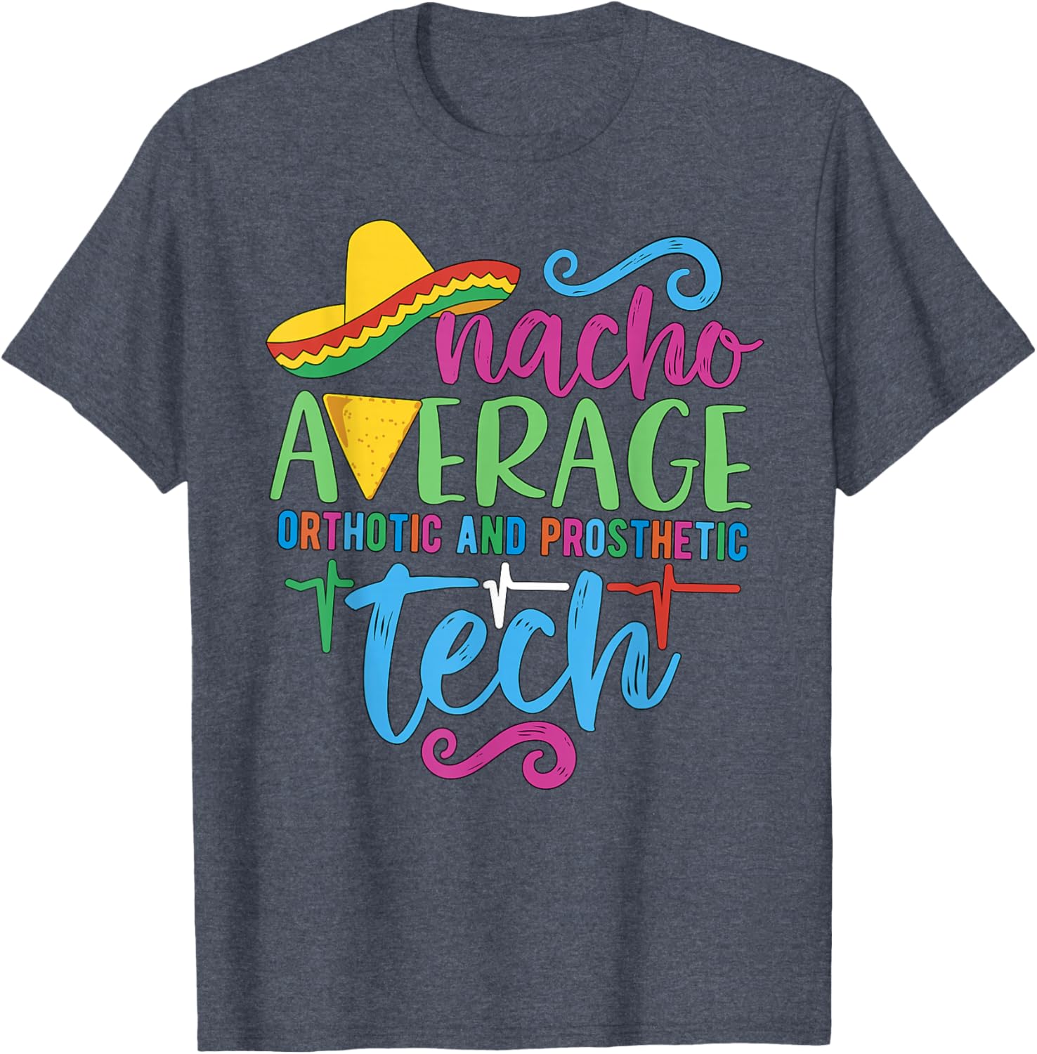 Cinco De Mayo Nacho Average Orthotic and Prosthetic Tech T-Shirt - 16