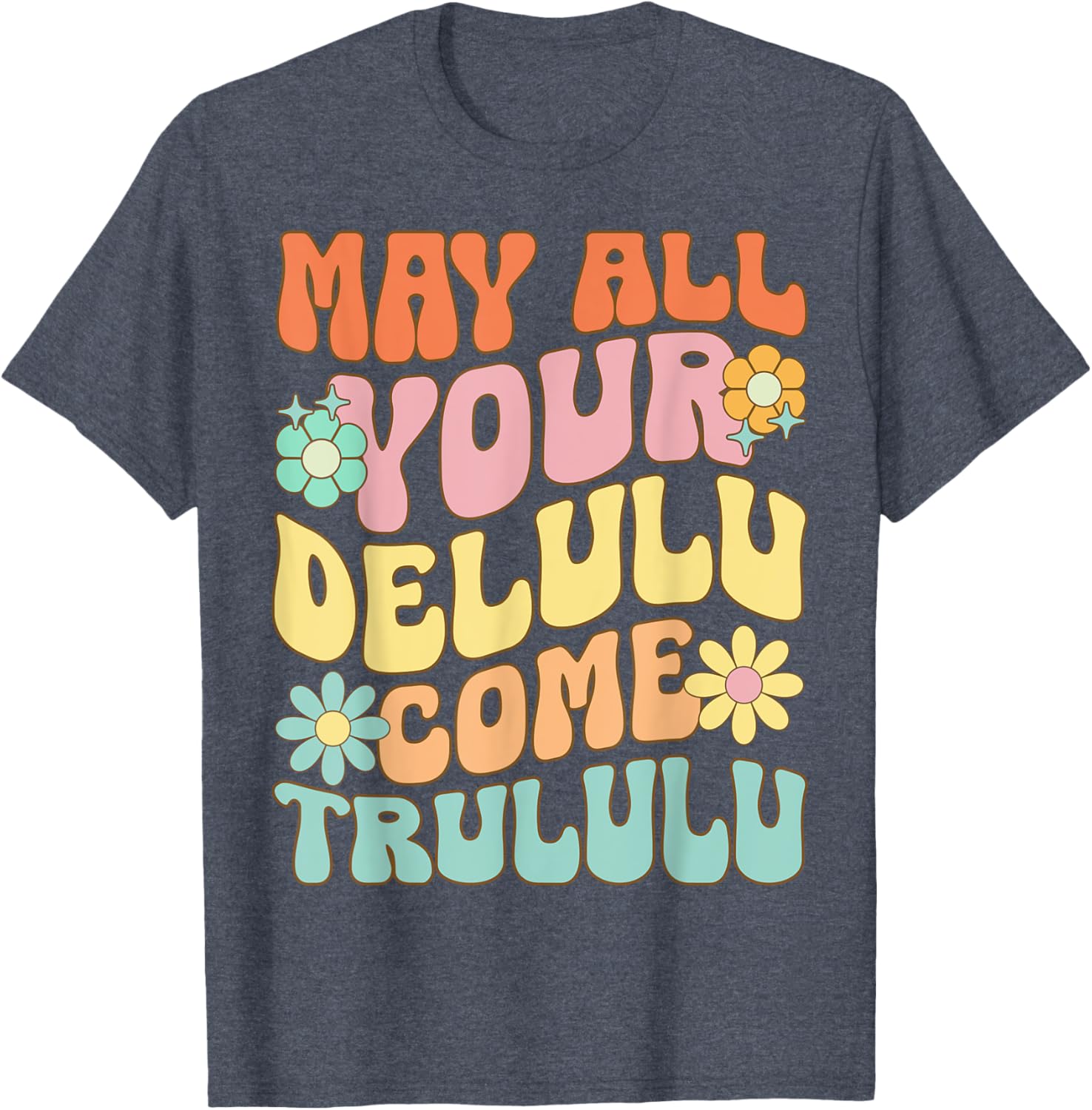 Funny May All Your Delulu Come Trululu T-Shirt for Mental Health Awareness - 18