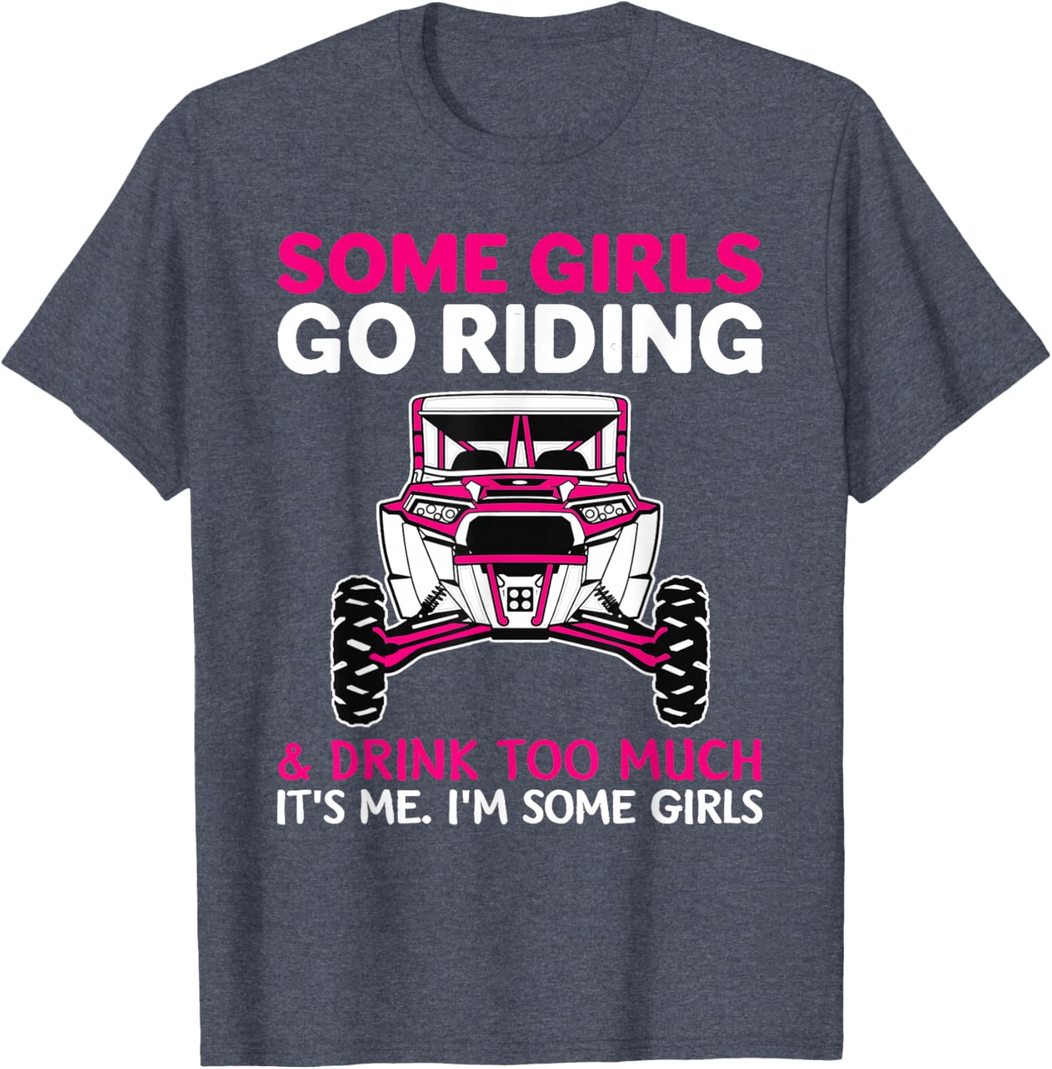 Some Girls Go Riding Drink Too Much T-Shirt for UTV SXS Enthusiasts - 10