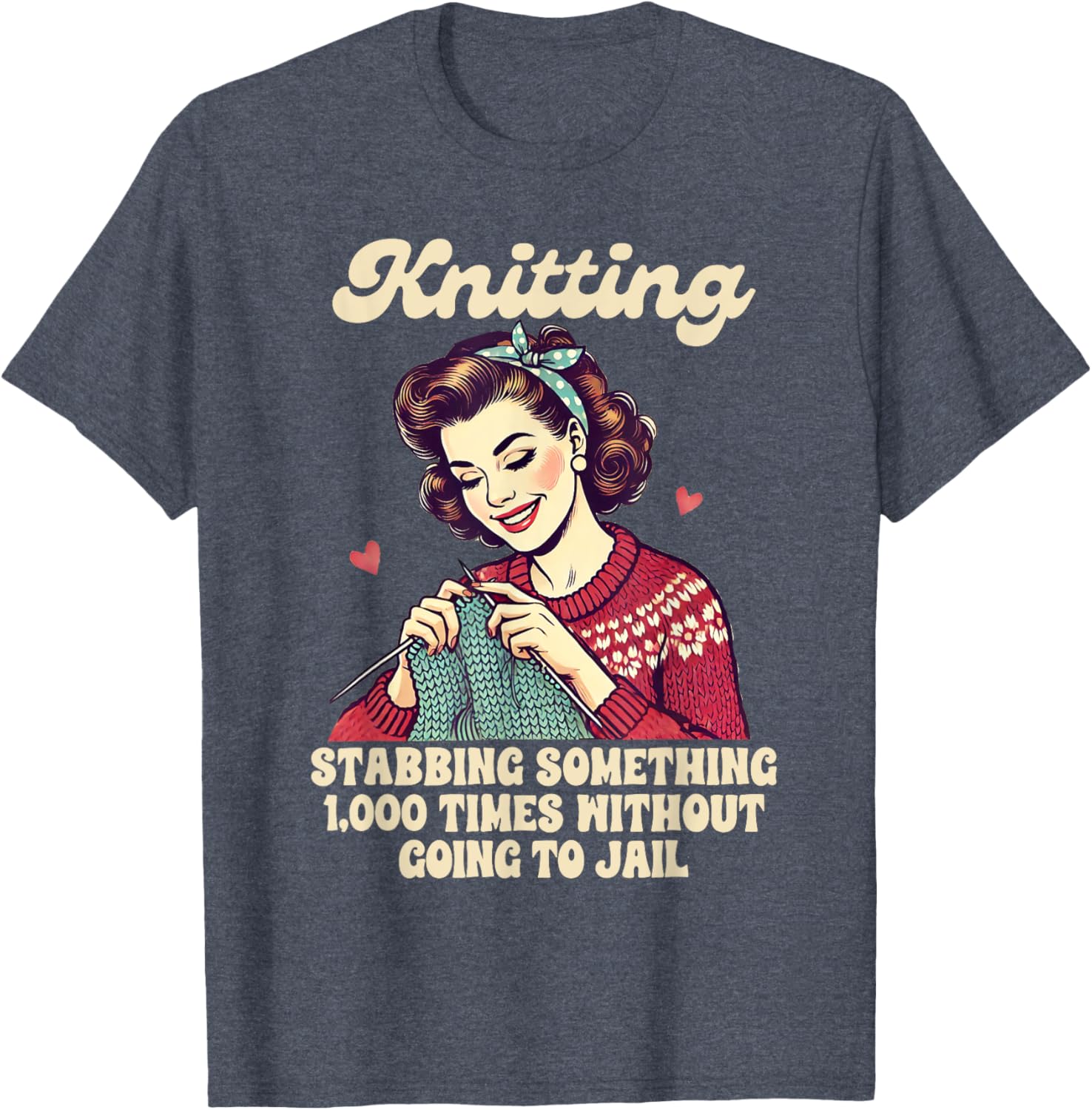 Funny Knitting Lover T-Shirt for Passionate Knitters and Crafters - 18