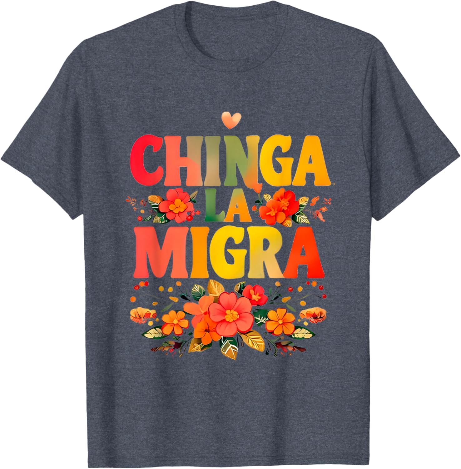 Chinga La Migra Flowers T-Shirt for Unique Style and Comfort - 11
