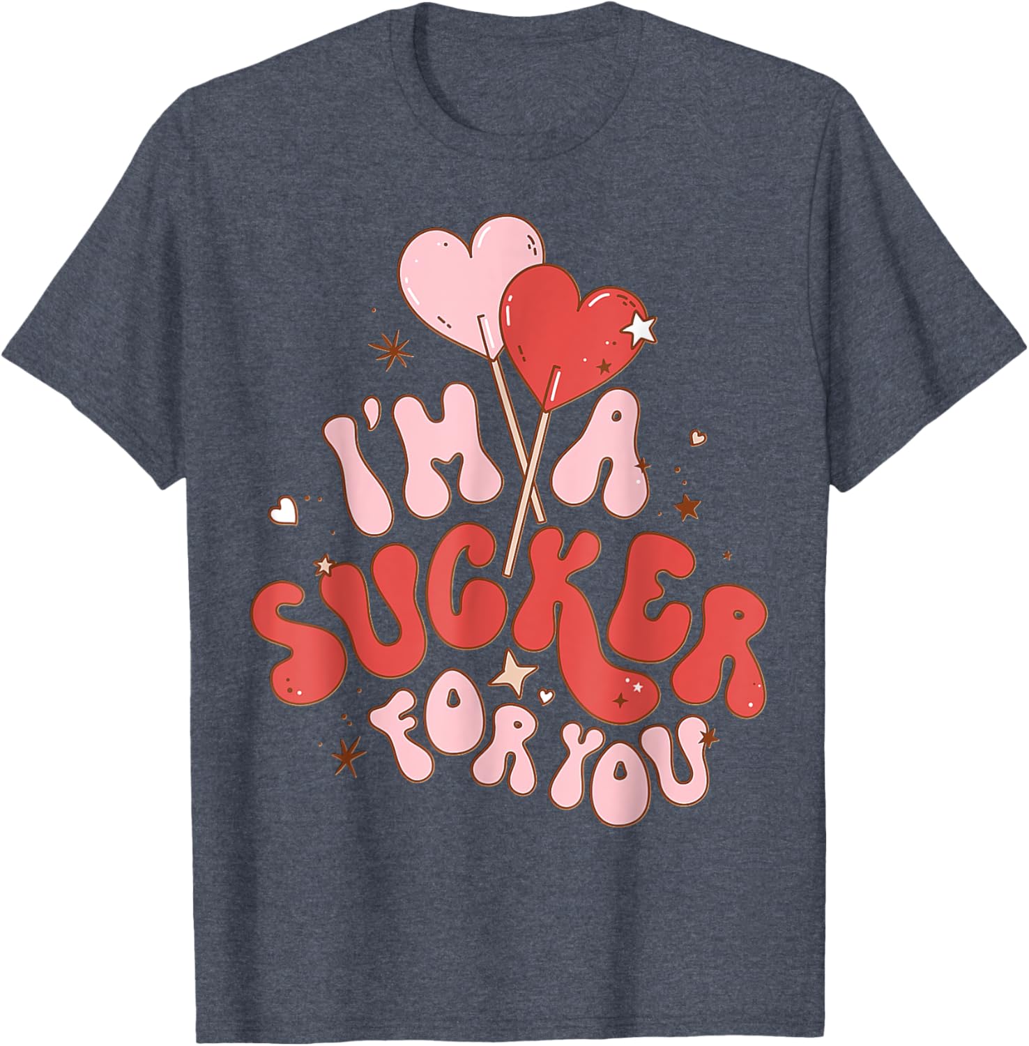 I'm A Sucker For You Valentine Candy Heart T-Shirt for Sweethearts - 1