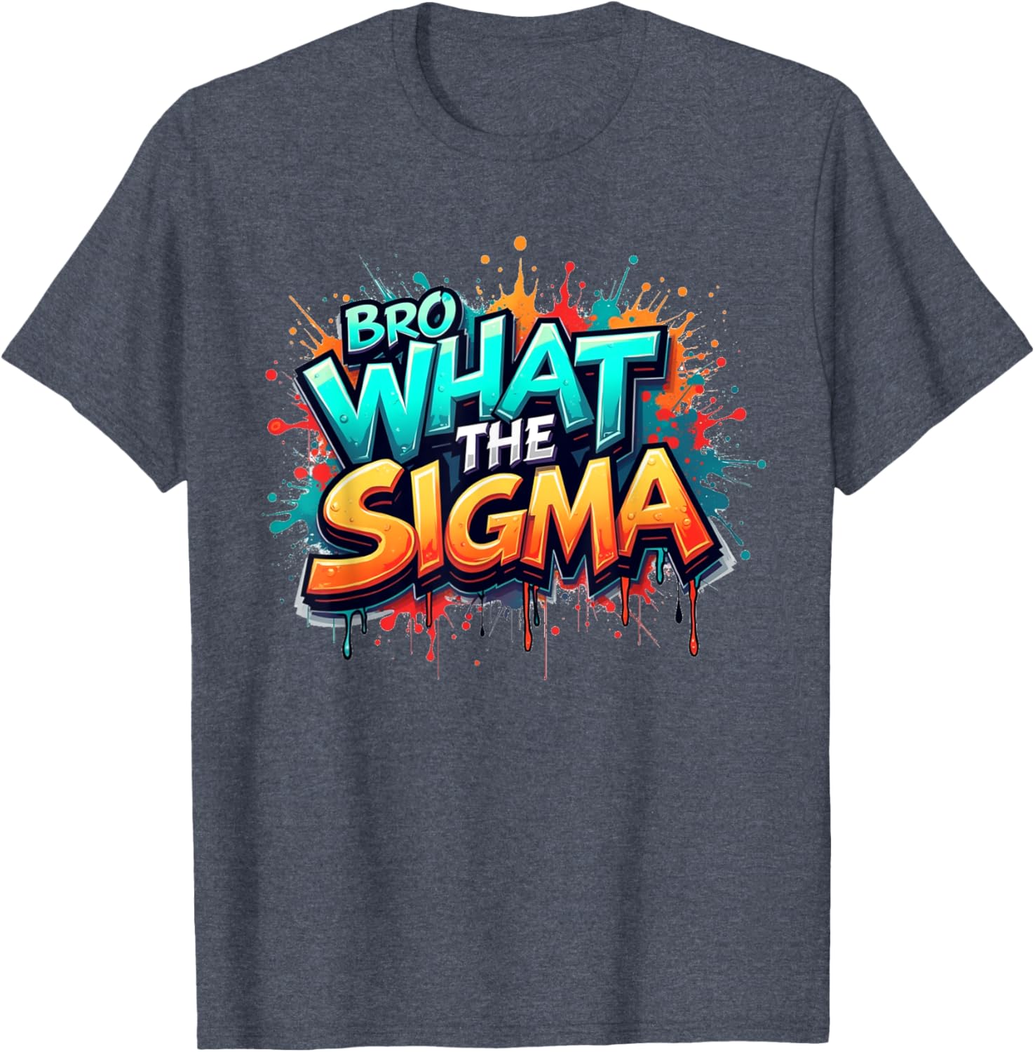 Bro What The Sigma Funny T-Shirt for Kids and Teens - Meme Quote Apparel - 23