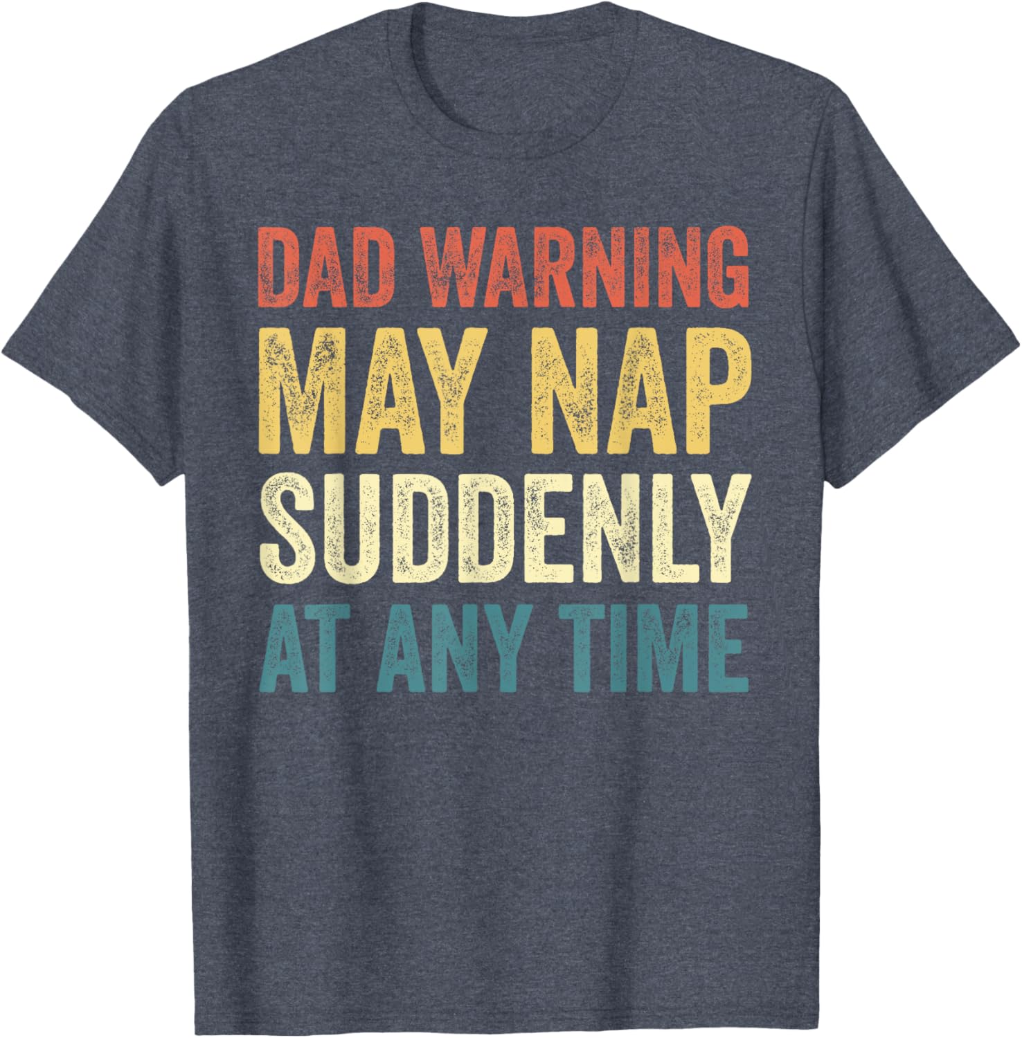 Dad Warning May Nap Suddenly T-Shirt Perfect for Relaxed Dads - 9