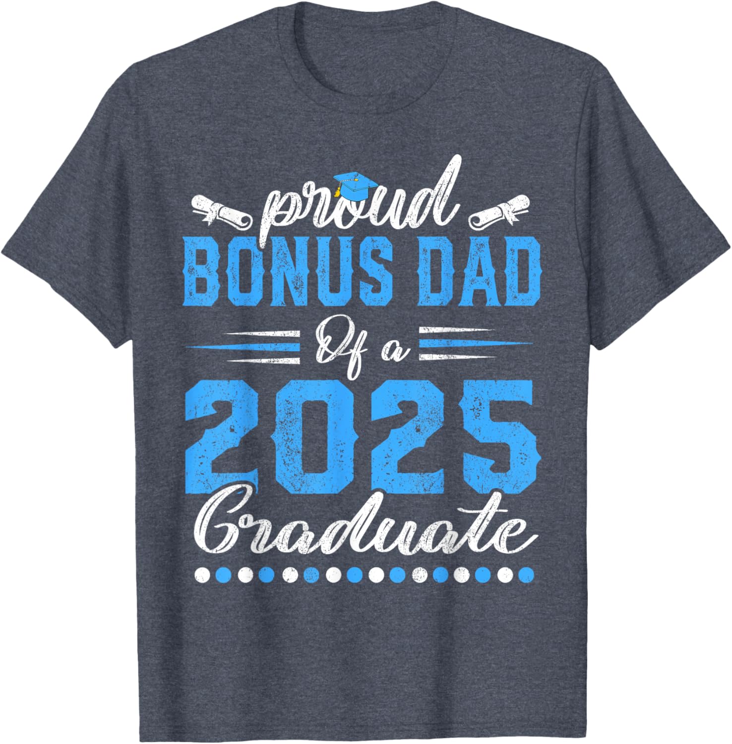 Proud Bonus Dad Class of 2025 Graduate Senior T-Shirt for Celebrations - 6