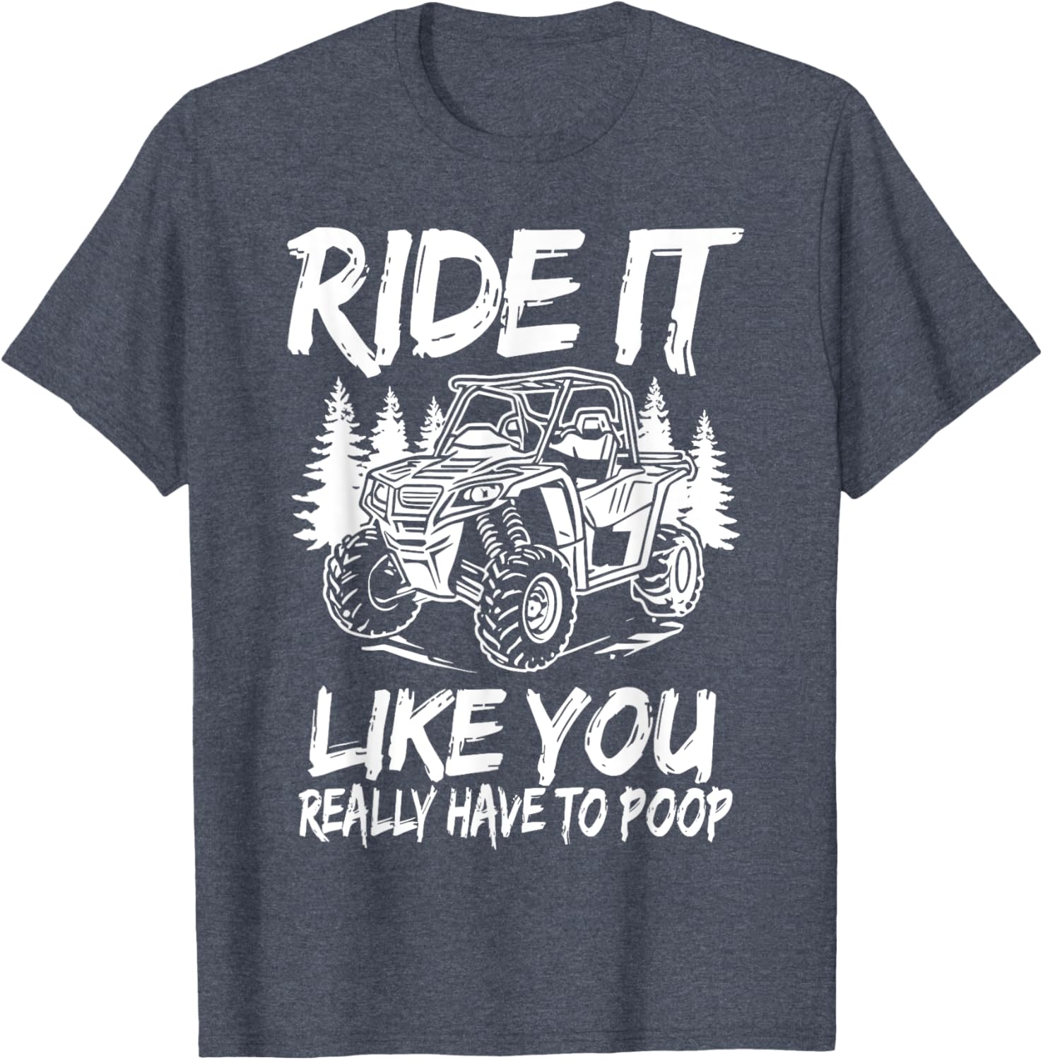 Funny Ride It Like You Have To Poop SXS UTV T-Shirt for Off-Road Fun - 7