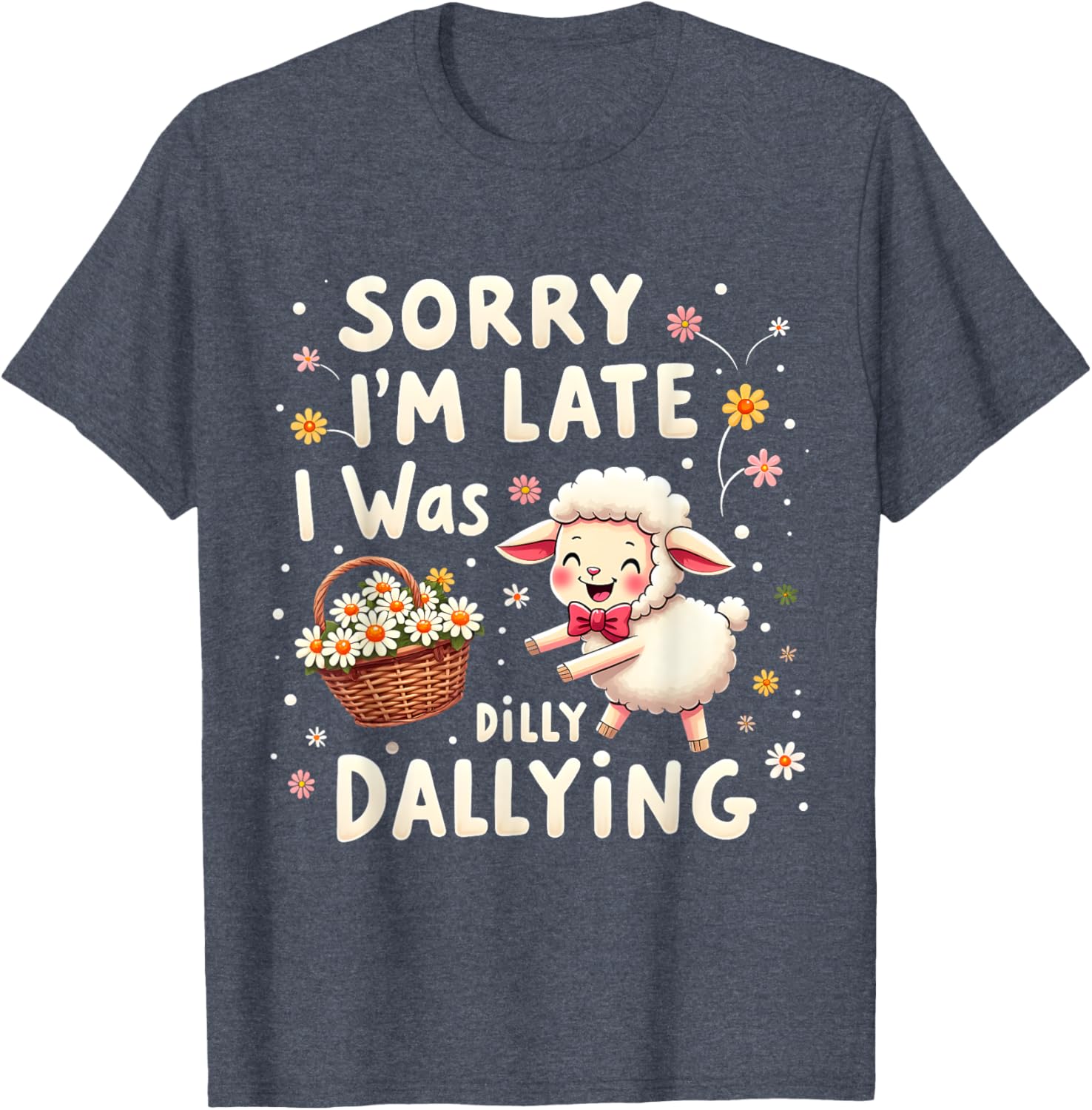 Cute Lamb T-Shirt Sorry I'm Late I Was Dilly Dallying Funny Sheep Tee - 2