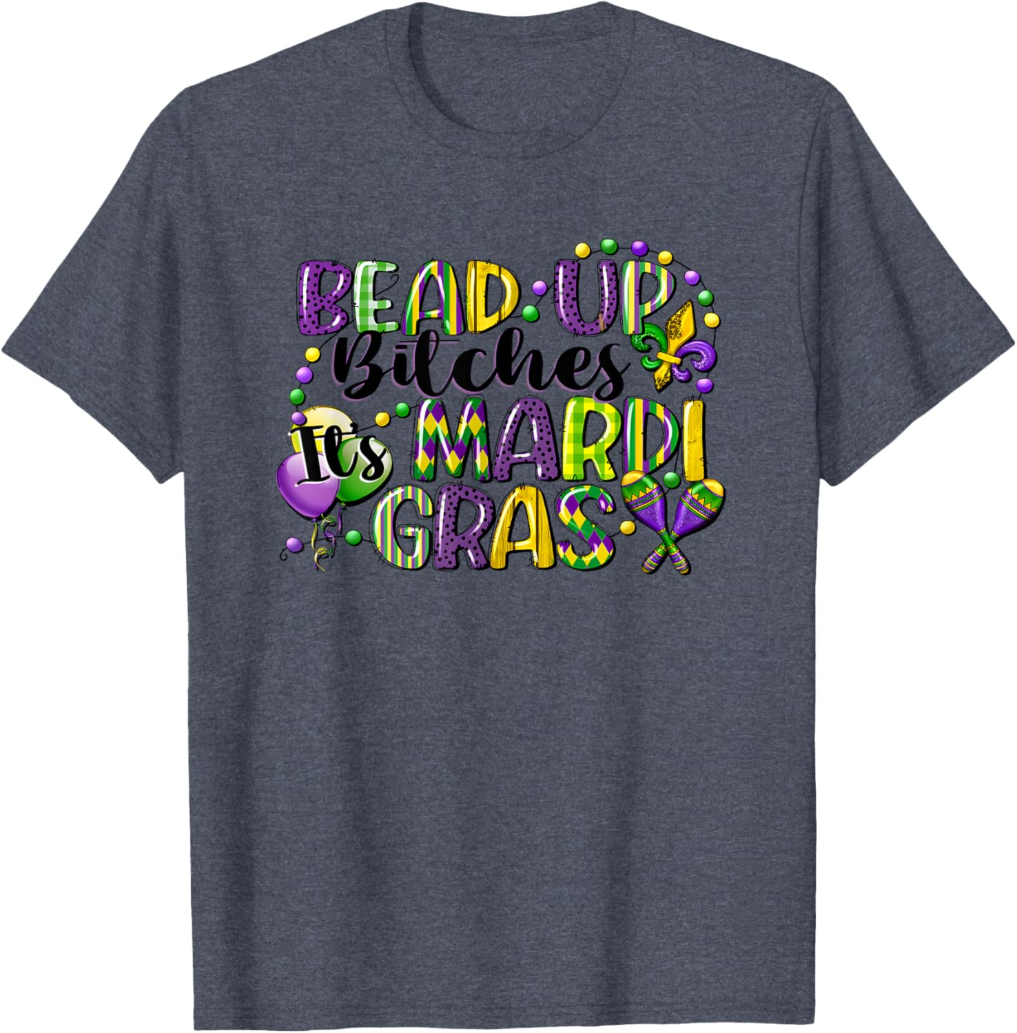 Mardi Gras Bead Up Bitches T-Shirt for Fun Festive Celebrations - 3