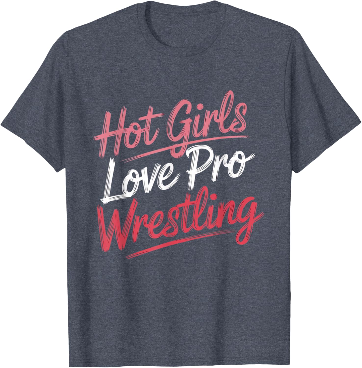 Funny Hot Girls Love Pro Wrestling T-Shirt Gift for Wrestling Fans - 1