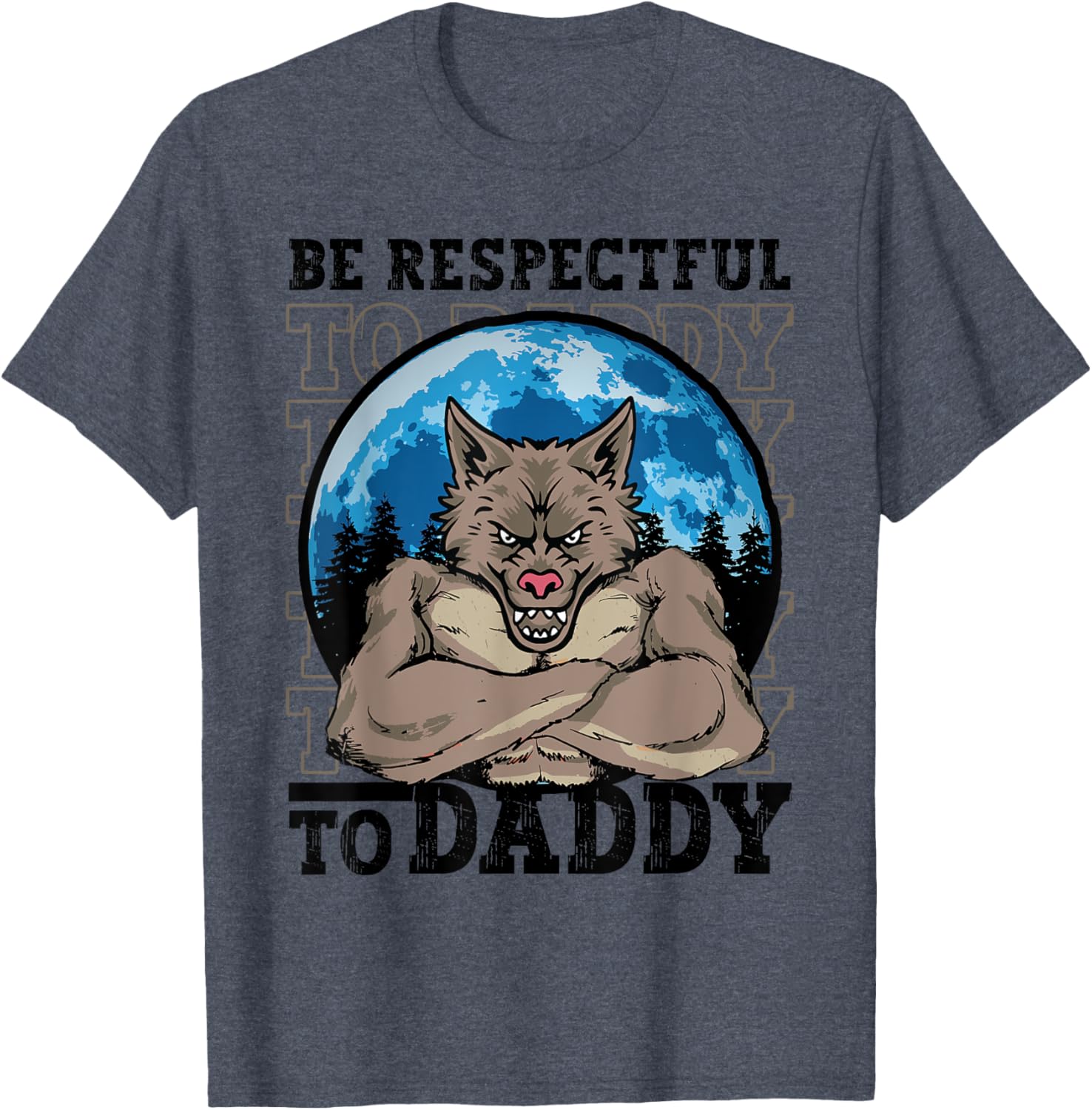Funny Alpha Werewolf Meme T-Shirt Be Respectful To Daddy Apparel - 6