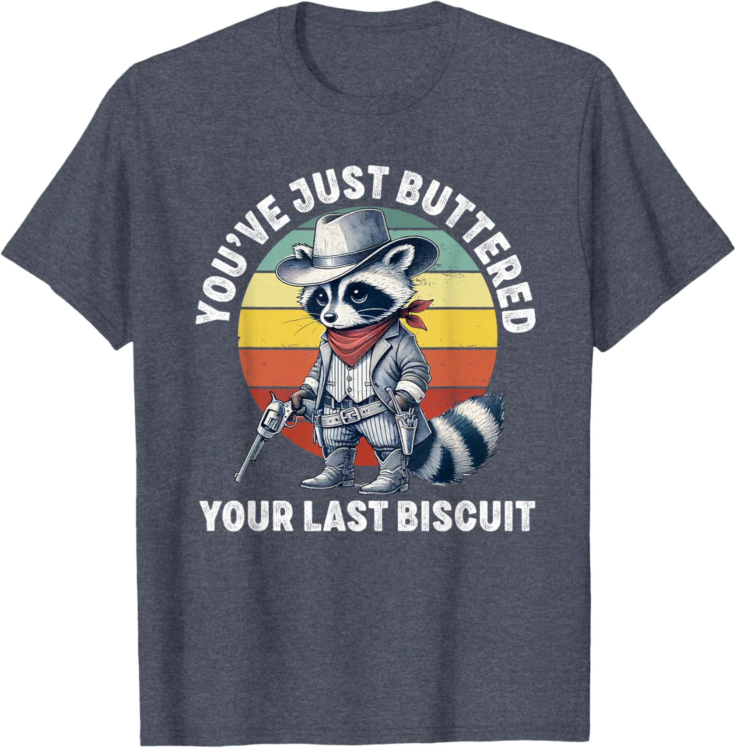 Funny Cowboy Raccoon T-Shirt You've Just Buttered Your Last Biscuit - 4