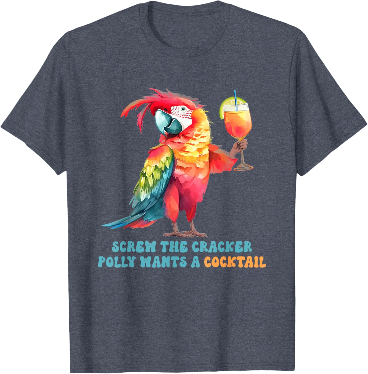 Screw The Cracker Polly Wants A Cocktail Fun T-Shirt for Party Lovers - 7