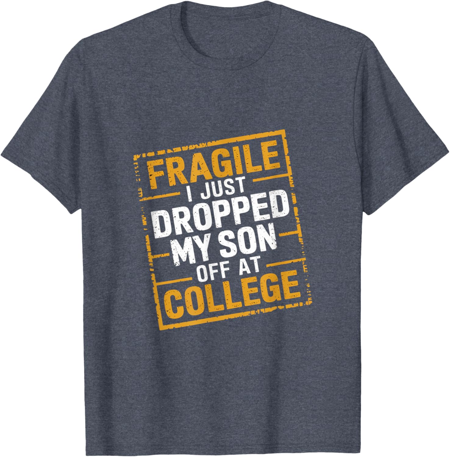 Fragile I Just Dropped My Son Off At College T-Shirt for Loving Parents - 24