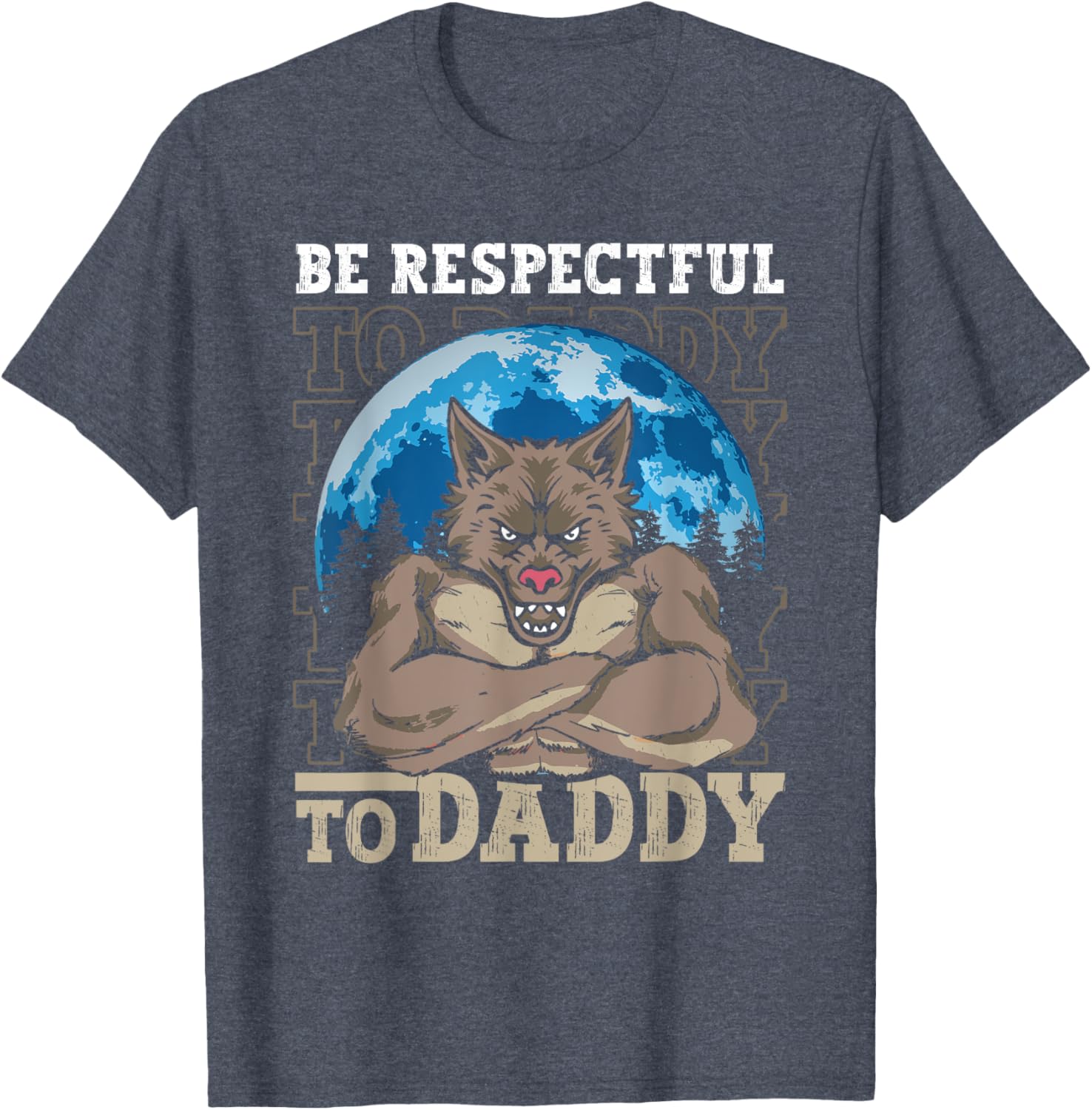Funny Alpha Wolf Meme Werewolf T-Shirt Be Respectful to Daddy - 6