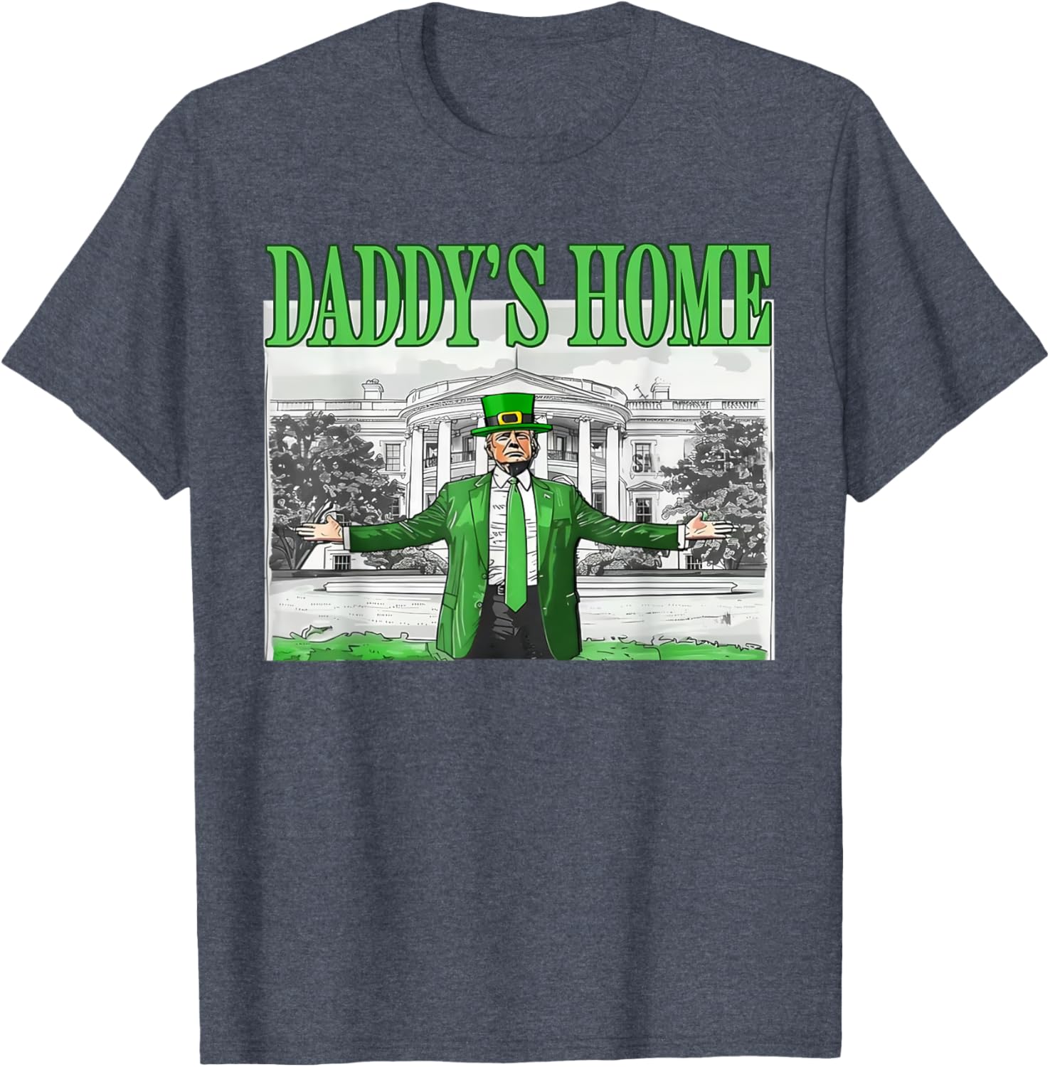 Funny St Patricks Day Trump T-Shirt Daddy's Home for Saint Paddy's Fun - 16