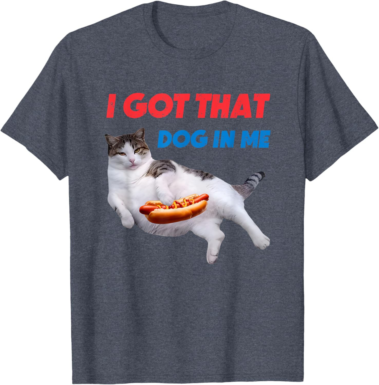 I Got That Dog In Me Funny Cat Hot Dog T-Shirt for Pet Lovers - 13