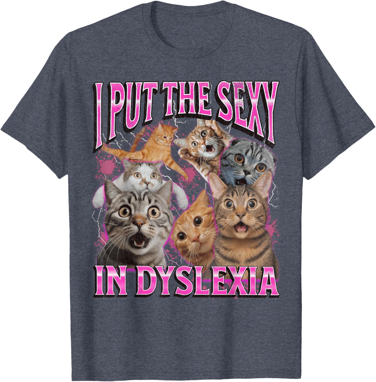 Funny Dyslexia Cat Meme T-Shirt for Men and Women - I Put The Sexy In Dyslexia - 12