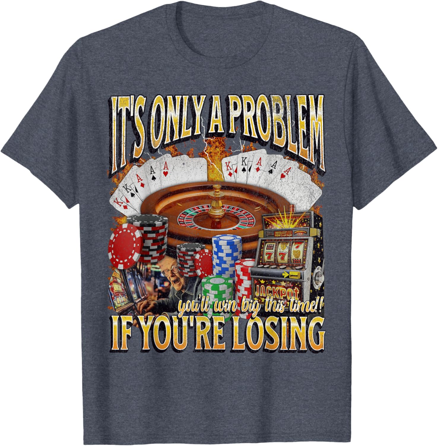 Funny Gambling T-Shirt Only A Problem If You're Losing Humor Apparel - 21