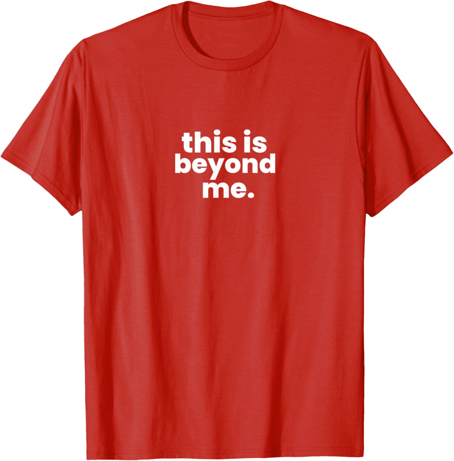 Beyond Me T-Shirt for Casual Style - Unique Graphic Tee for Everyone - 14