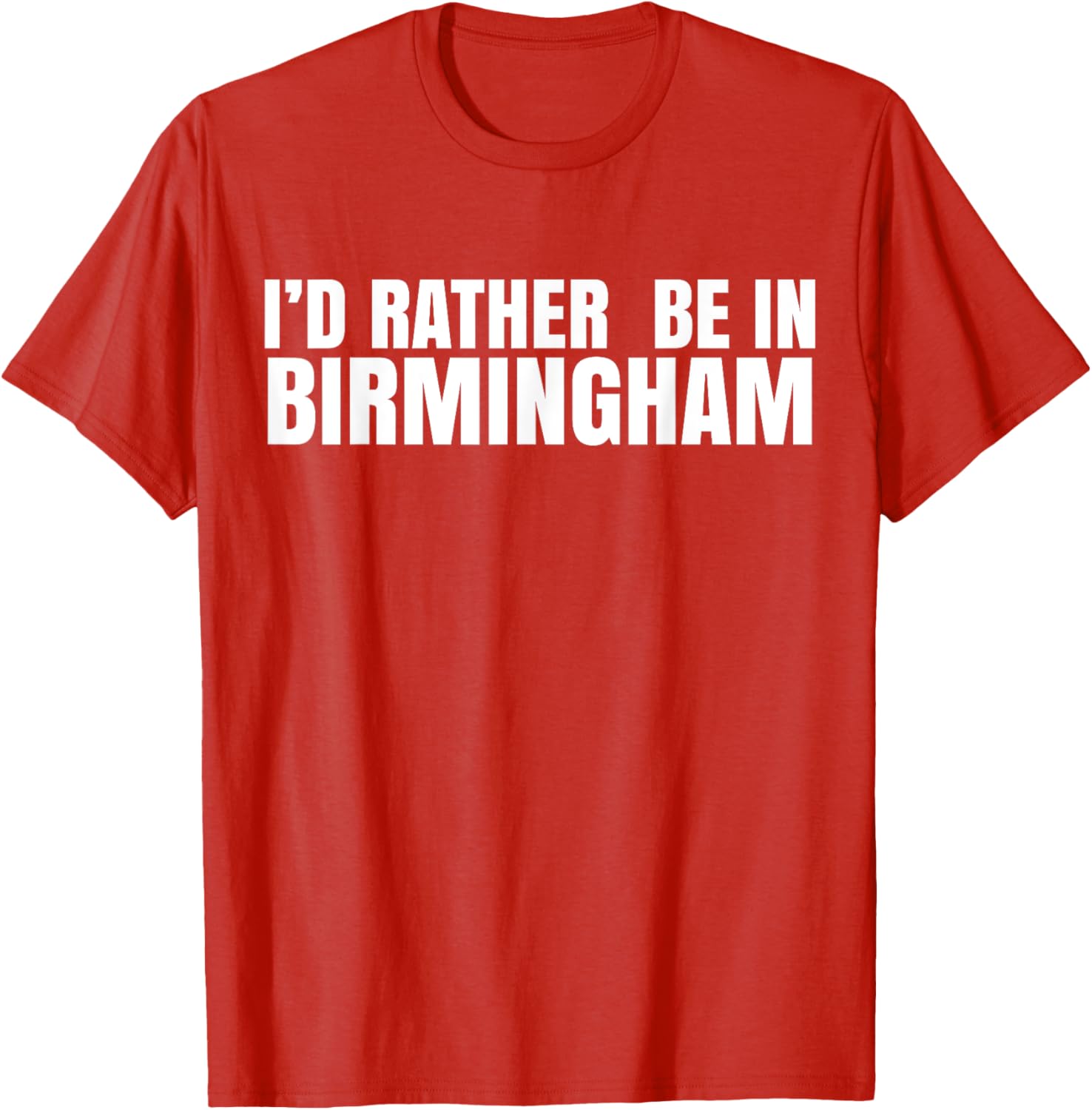 I'd Rather Be in Birmingham T-Shirt for Travel Lovers and Locals - 5