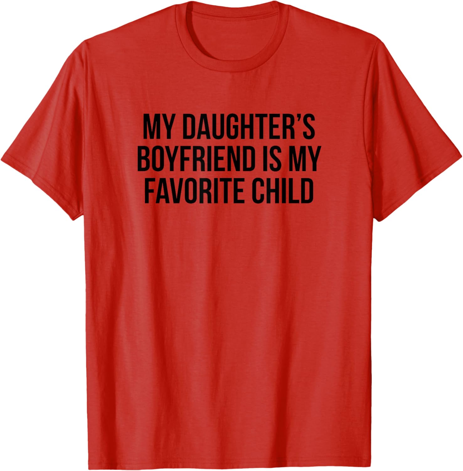 My Daughters Boyfriend Is My Favorite Child T-Shirt for Fun Family Moments - 16