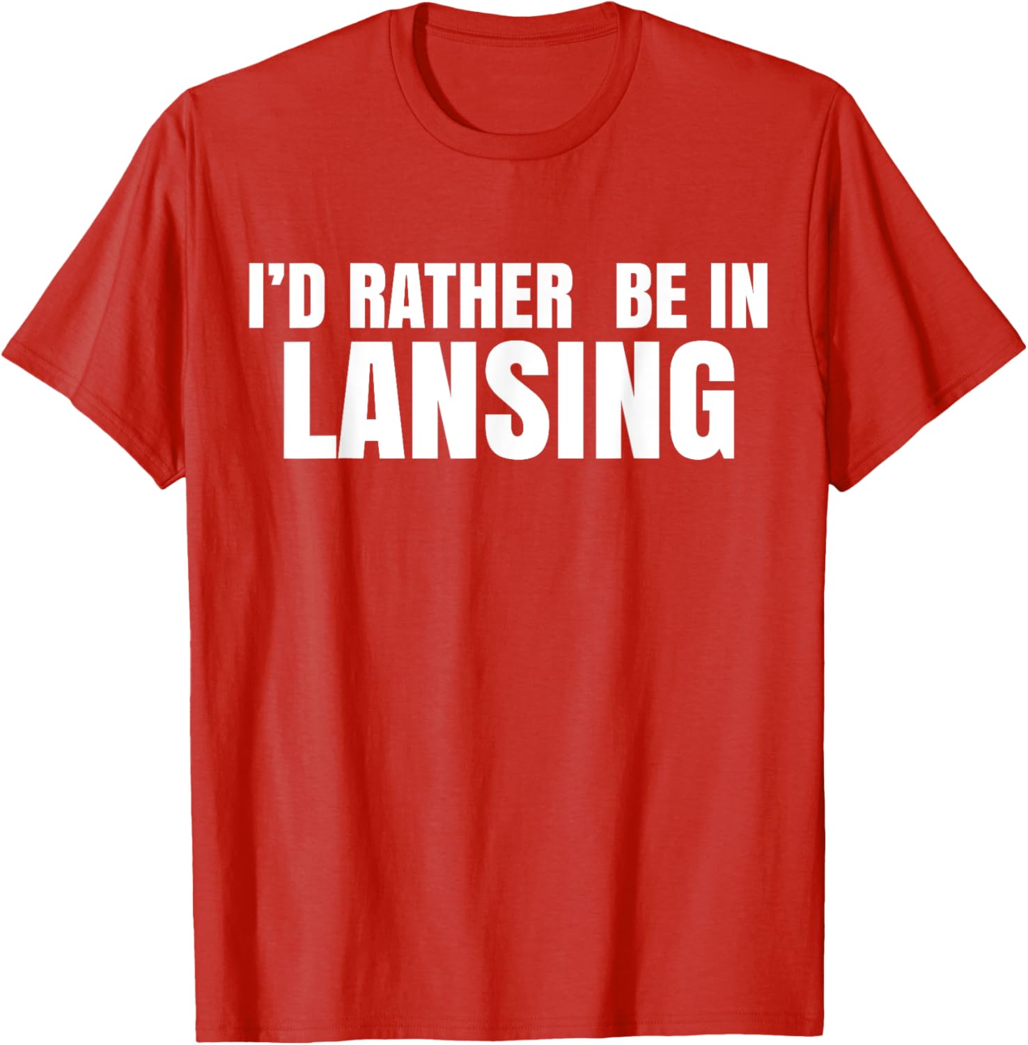 I'd Rather Be in Lansing T-Shirt for Casual Comfort and Style - 3