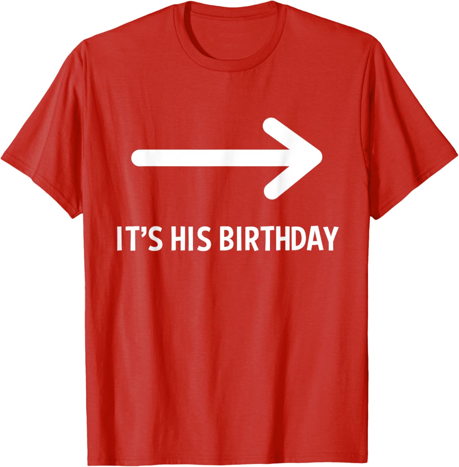 Funny It's His Birthday Arrow T-Shirt for Humorous Birthday Celebrations - 6