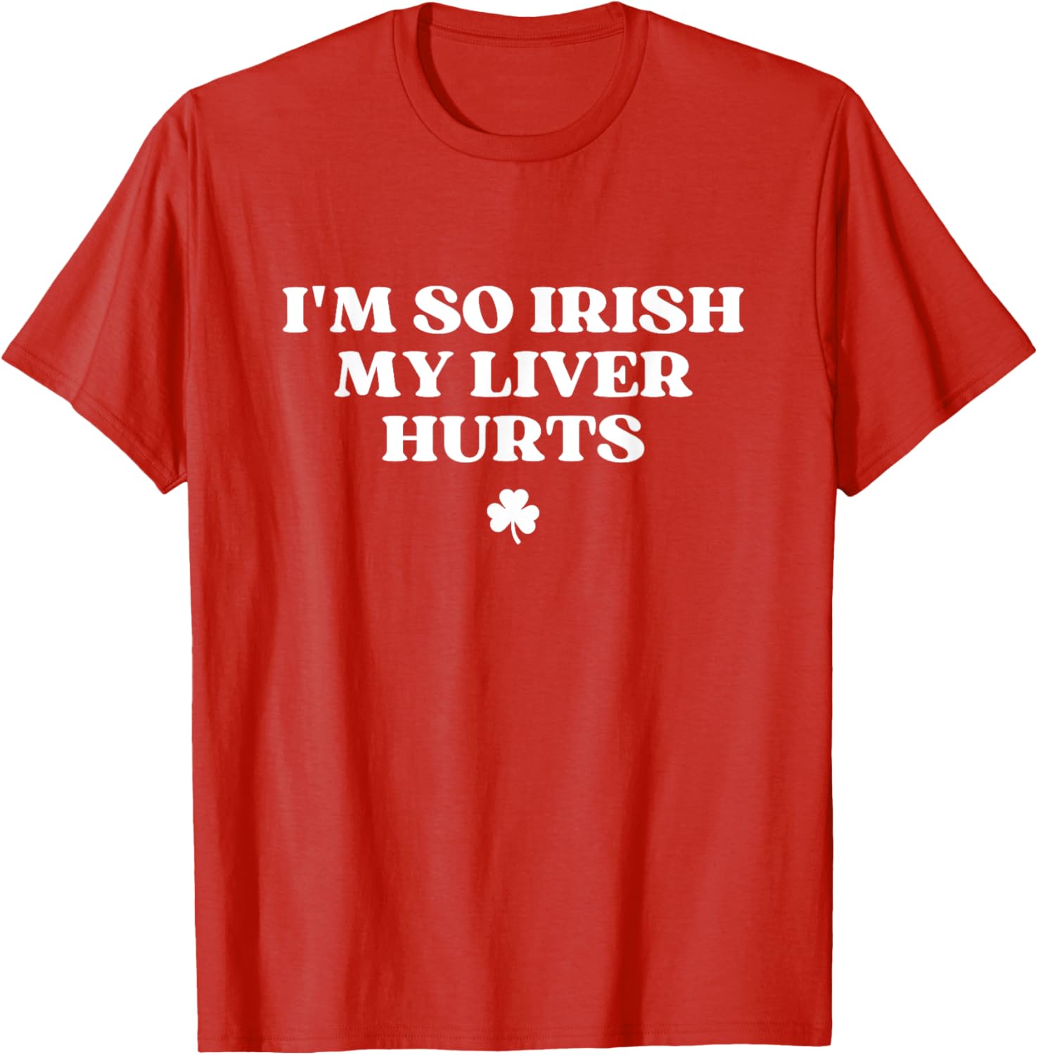 Funny I'm So Irish My Liver Hurts St Patricks Day Drinking T-Shirt - 26