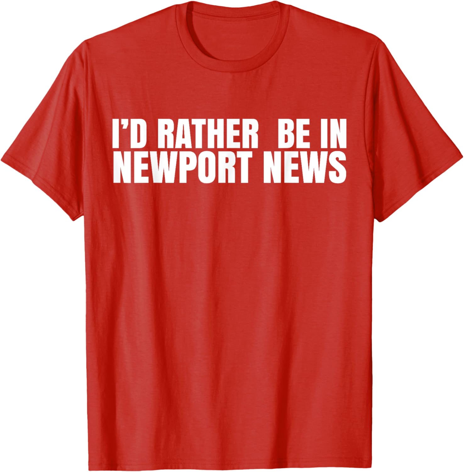 I'd Rather Be in Newport News T-Shirt for Ultimate Comfort and Style - 19