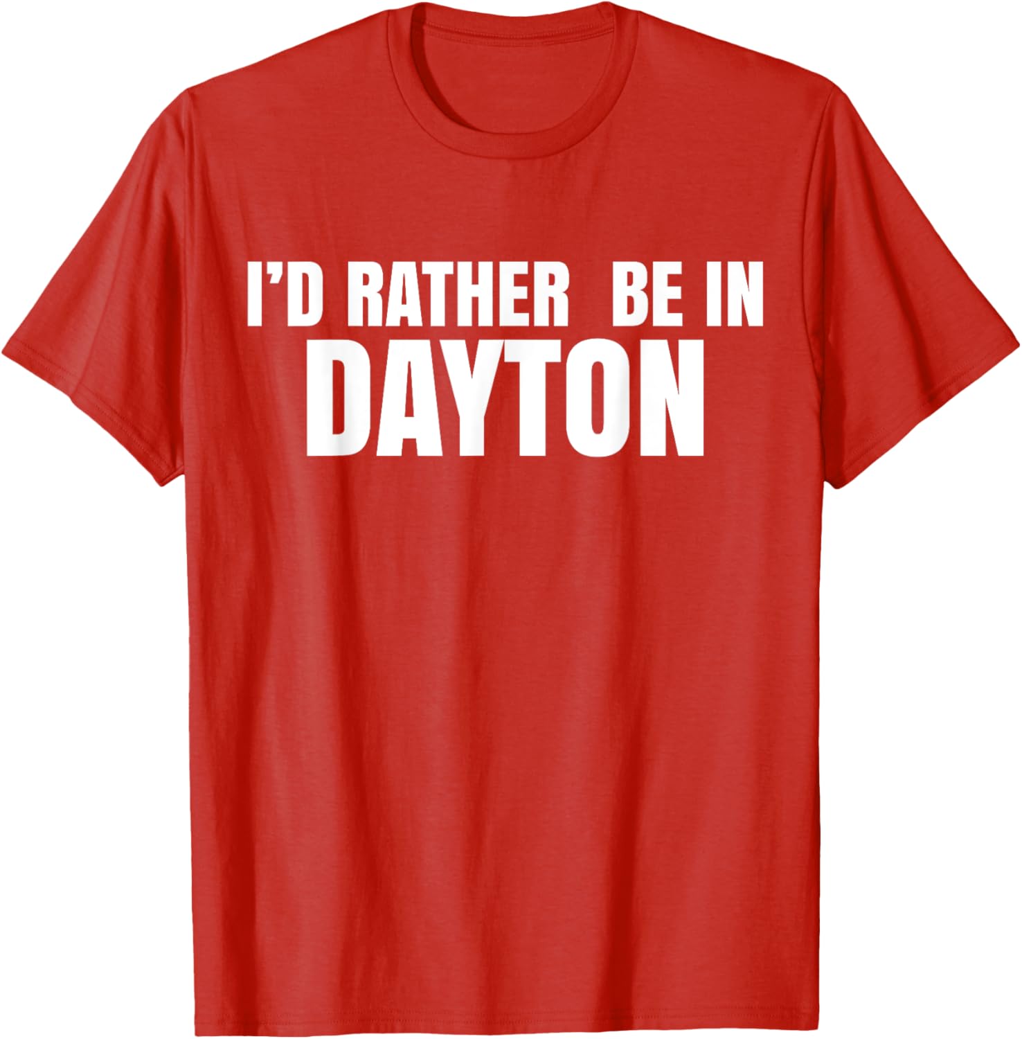 I'd Rather Be in Dayton T-Shirt Fun Casual Wear for Travel Lovers - 9