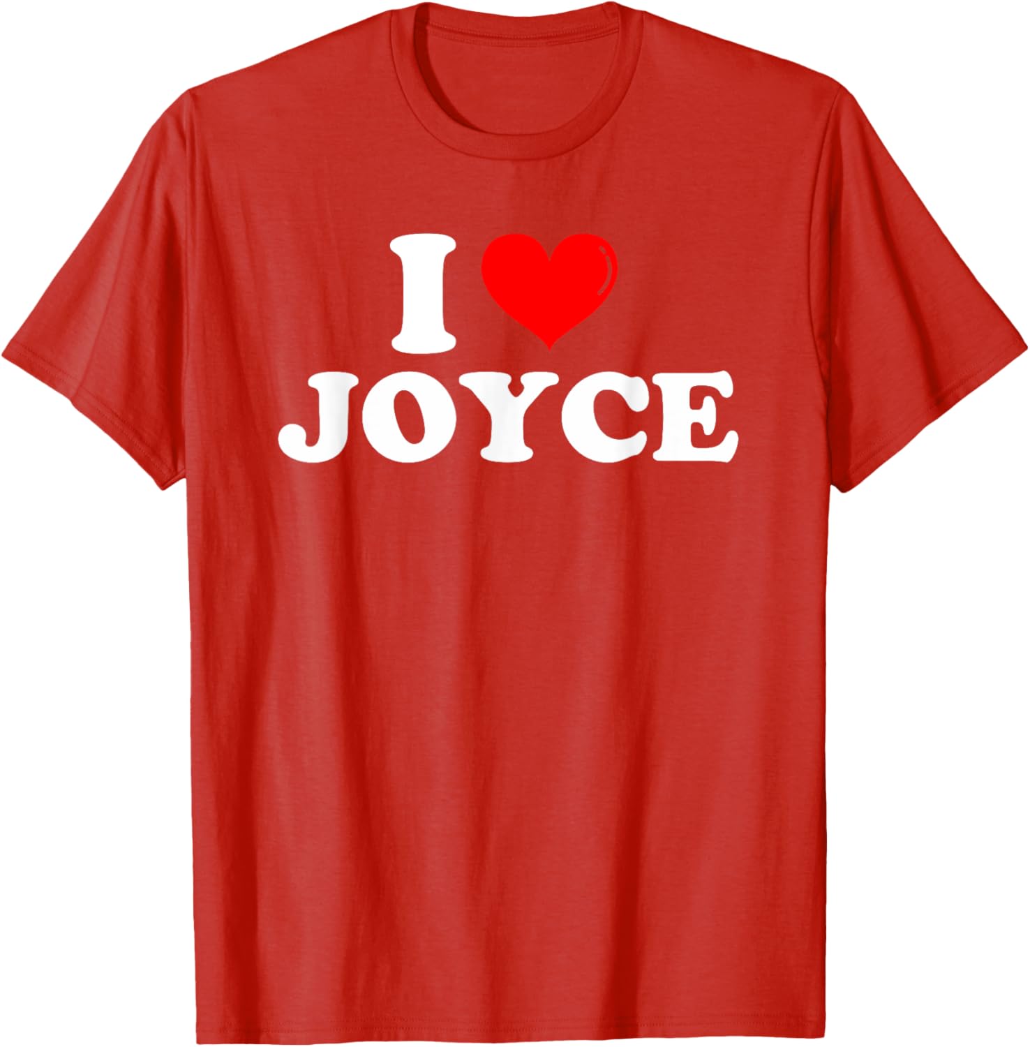 Funny I Love Joyce T-Shirt for Joyce Lovers - Great Gift Idea! - 26