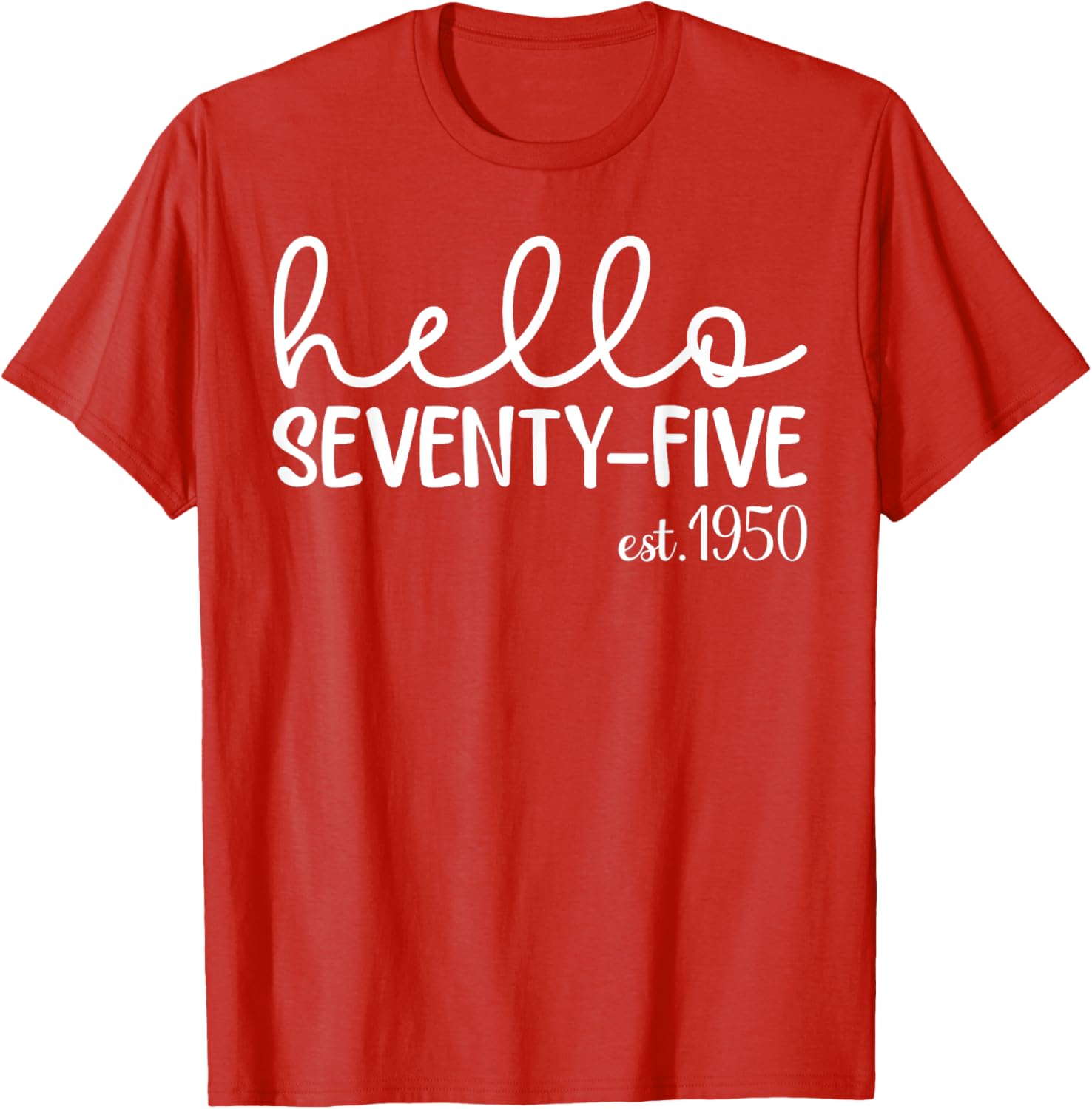 Hello Seventy-Five 75th Birthday T-Shirt for 75 Year Old Woman - 14