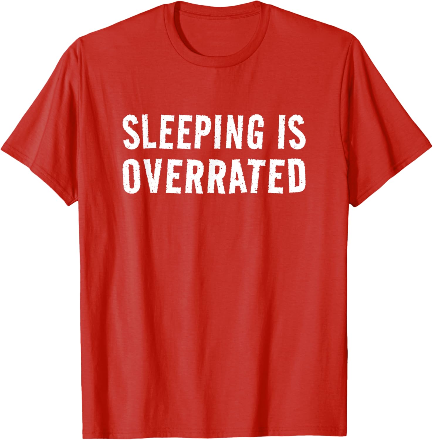 Sleeping Is Overrated T-Shirt for Bedtime Procrastinators - Cool Sleepwear - 26