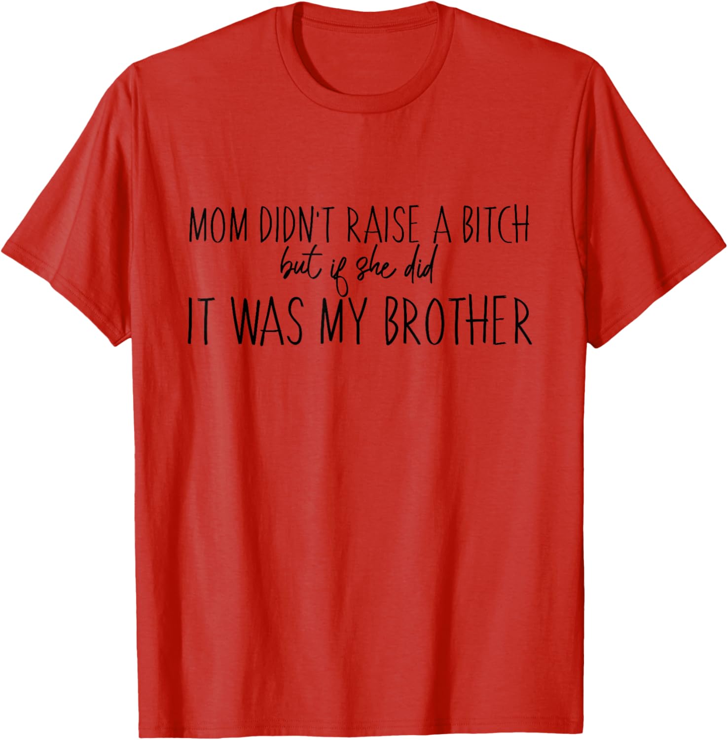 Funny Momma Ain't Raise No B Brothers T-Shirt for Men and Women - 18