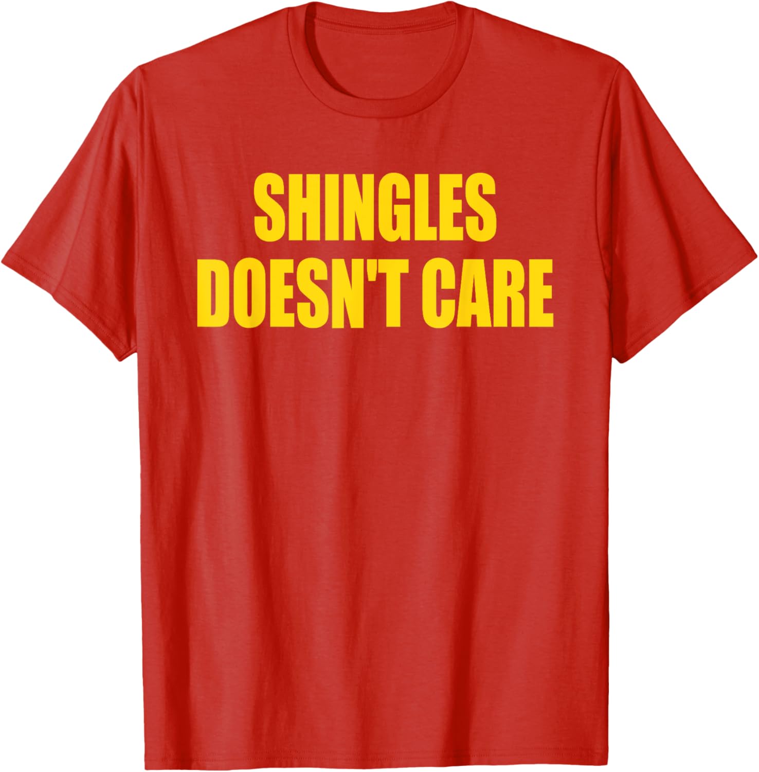 Funny Shingles Humor Quote T-Shirt for a Lighthearted Style - 5