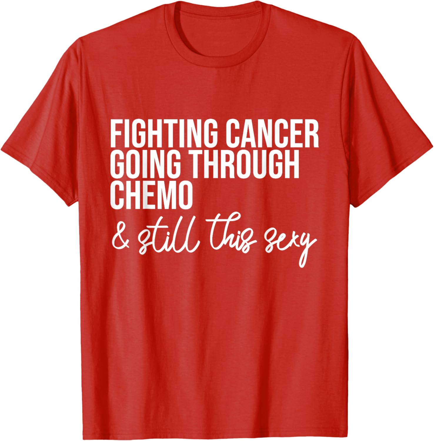 Funny Chemo Warrior T-Shirt – Fighting Cancer and Keeping it Sexy! - 13