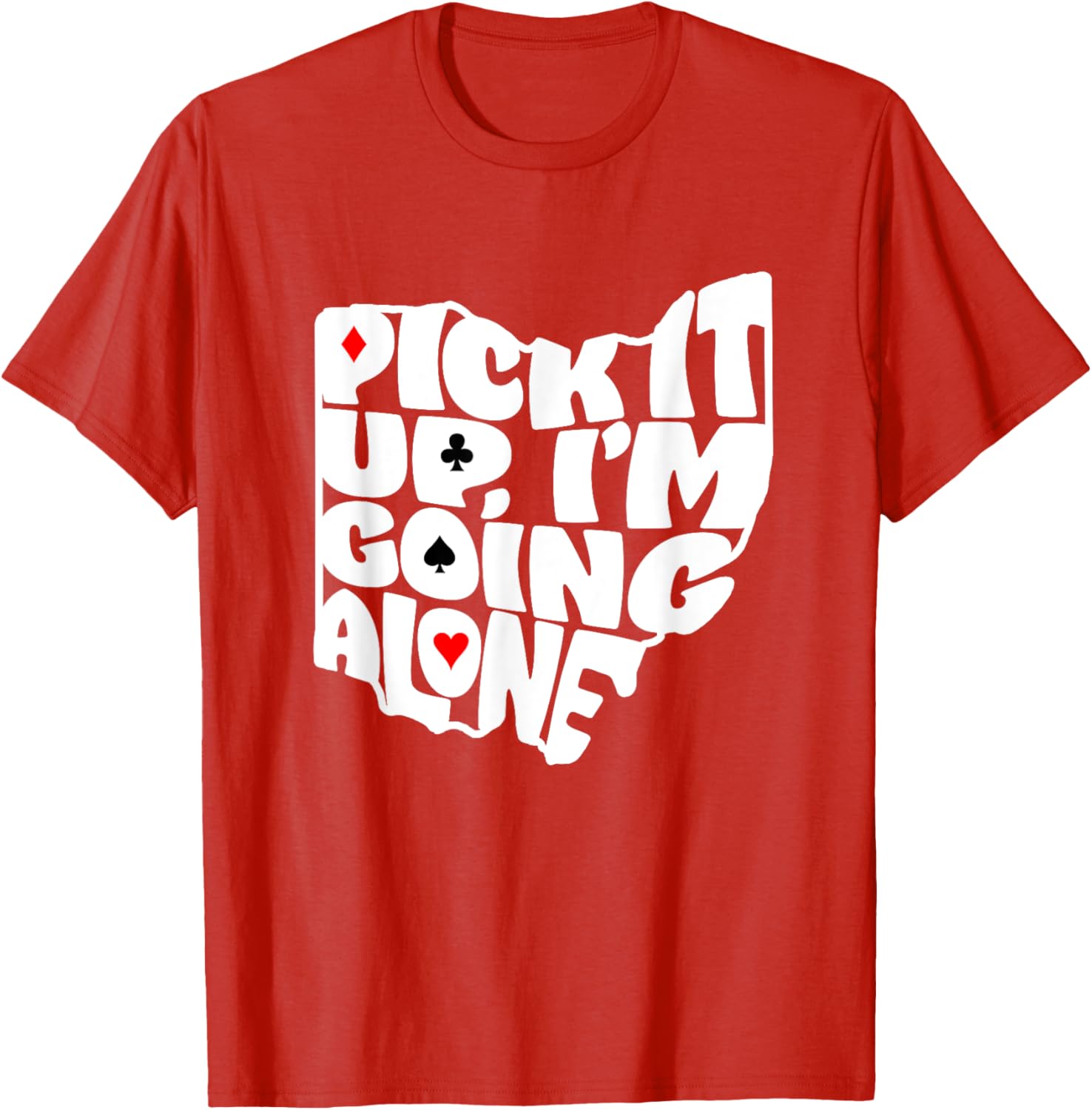 Ohio Euchre Pick It Up Im Going Alone Card Game T-Shirt Fun Gift - 11