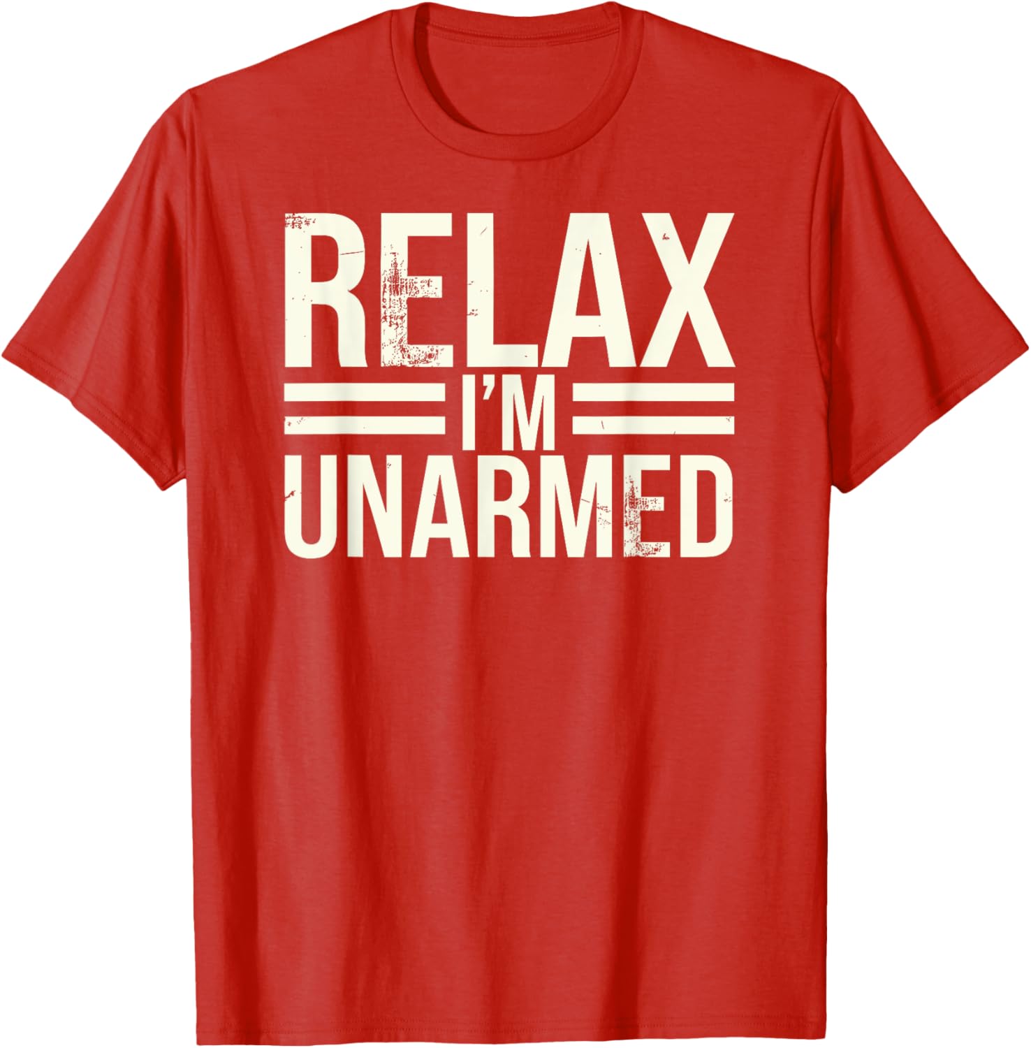 Funny Unarmed Amputee T-Shirt - Relax I'm Unarmed Apparel for Everyone - 6