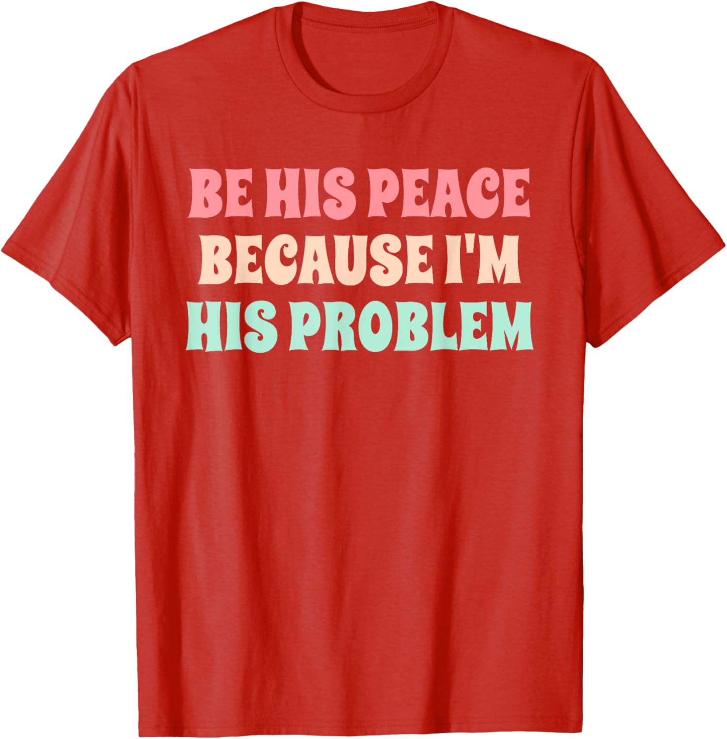 Funny Be His Peace I'm His Problem Quote T-Shirt for Couples Gift - 1