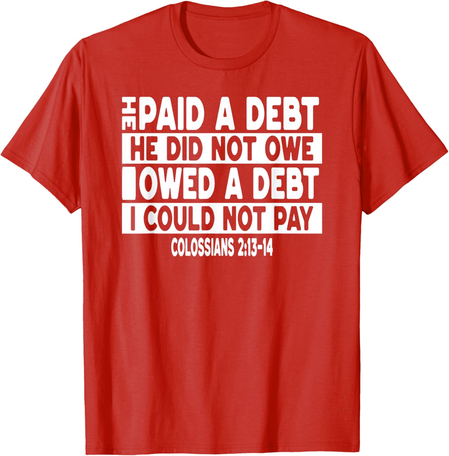 He Paid a Debt I Owed Jesus T-Shirt for Faith and Fashion Lovers - 17